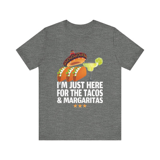 I_m Just Here For The Tacos And Margaritas Cinco De Mayo T-Shirt Unisex Jersey Short Sleeve Tee