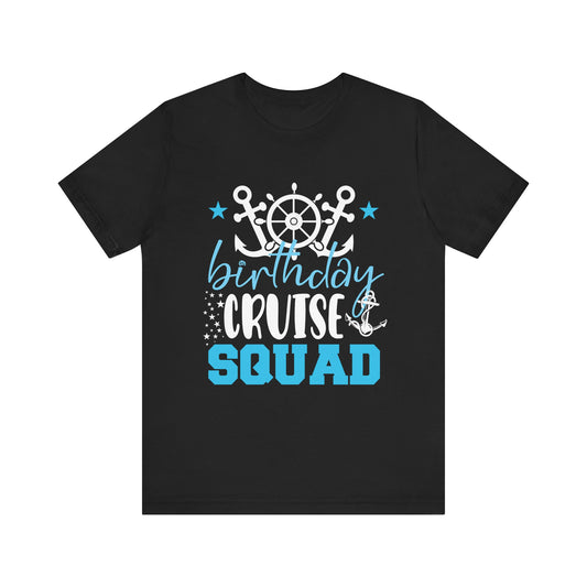 Birthday Cruise Squad Cruising Vacation Funny Birthday Gifts T-Shirt Unisex Jersey Short Sleeve Tee
