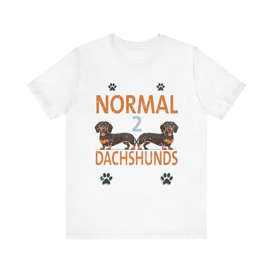 I Was Normal 2 Dachshunds Ago Funny Dog Lover Gift Men Women T-Shirt