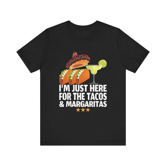 I_m Just Here For The Tacos And Margaritas Cinco De Mayo T-Shirt Unisex Jersey Short Sleeve Tee