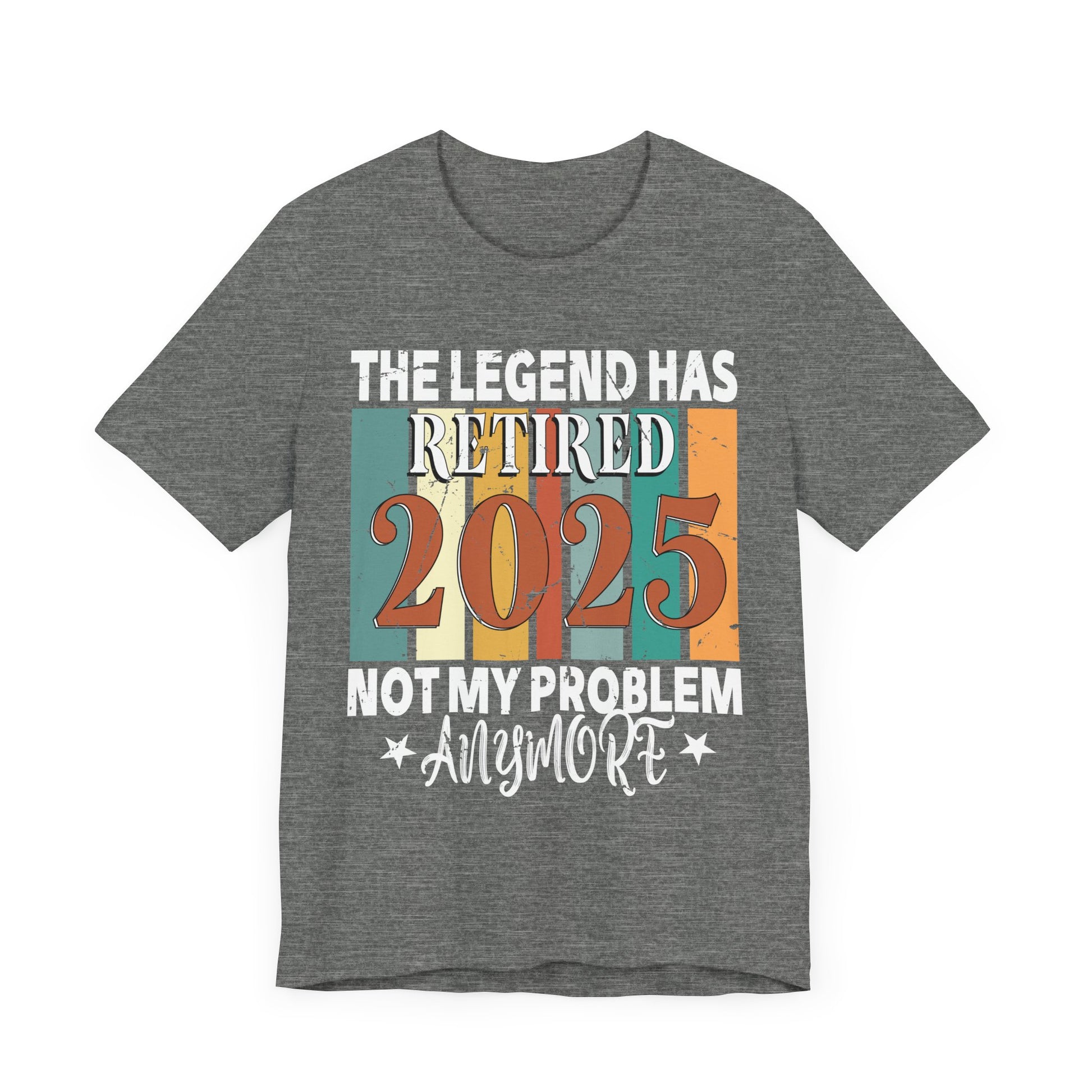 Retirement Legend Unisex Short Sleeve Tee - 2025 Not My Problem