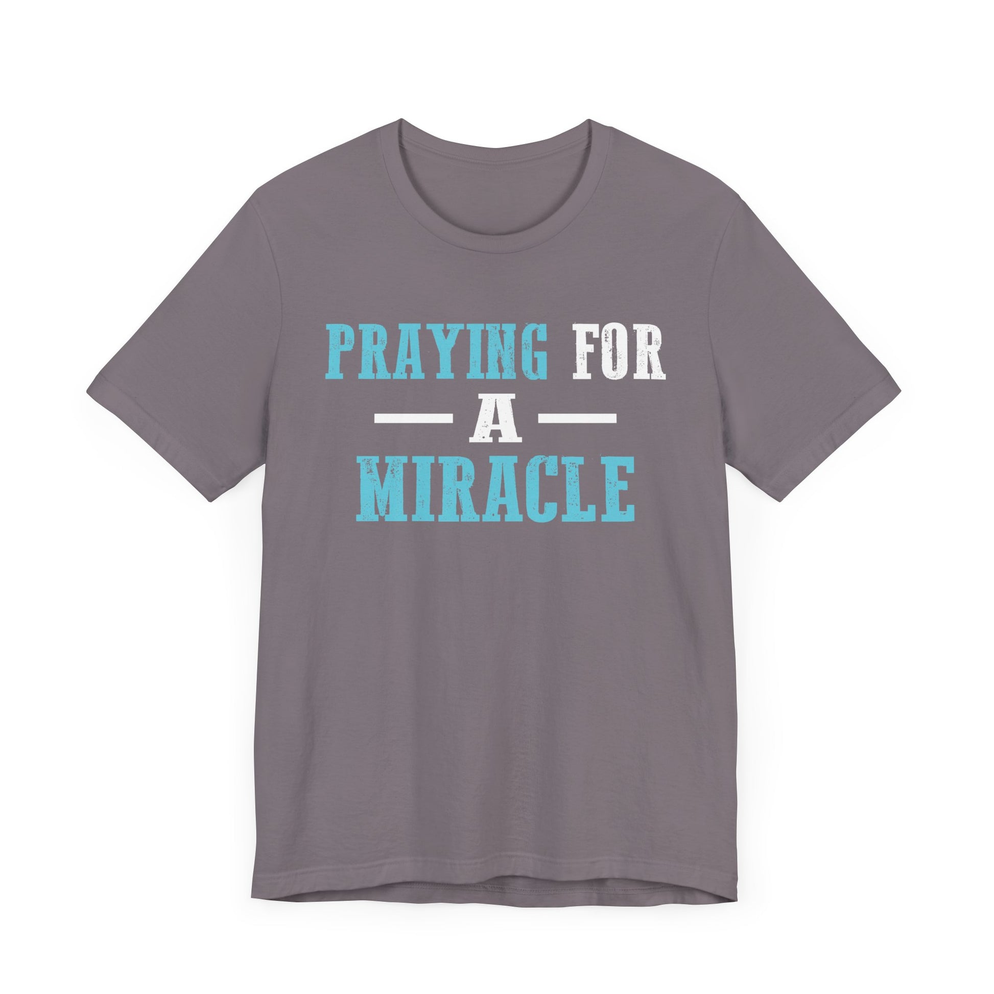 Praying for a miracle T-Shirt Unisex Jersey Short Sleeve Tee