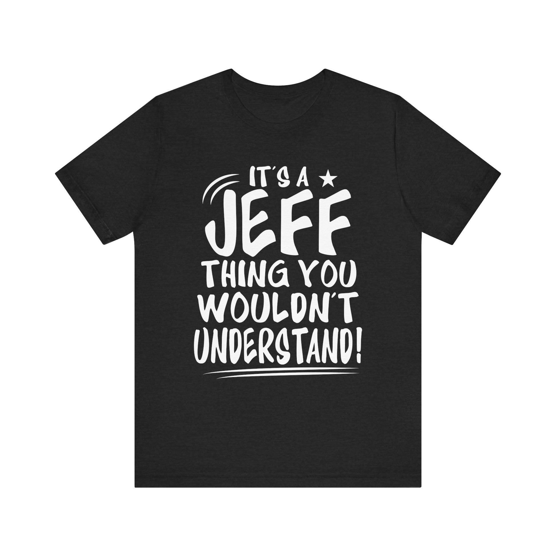 Womens Jeff Personalized Name A Jeff Thing You Wouldn't Tee | Unisex Jersey Tee for Casual Wear