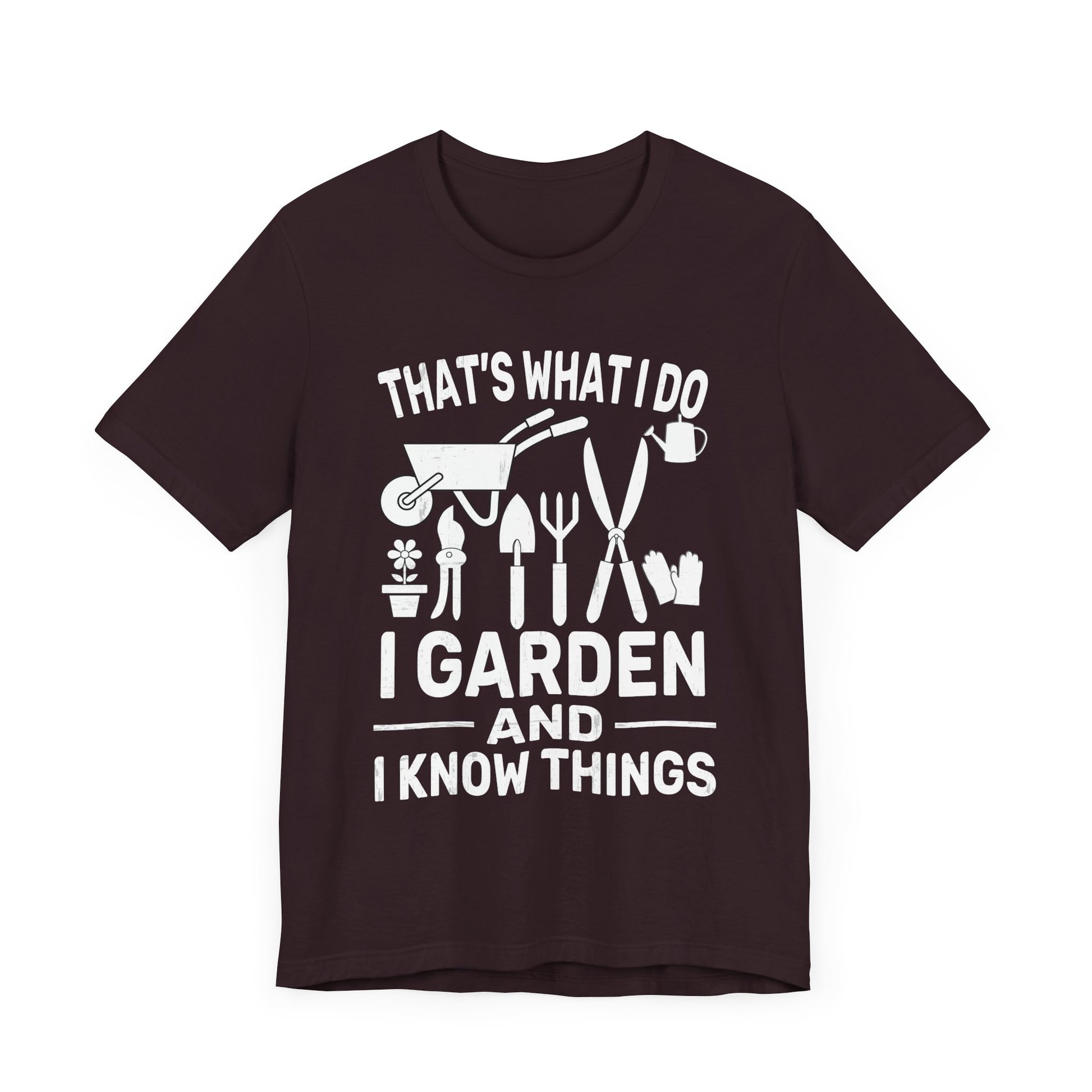 Gardening Humor Unisex Jersey Tee - "That's What I Do, I Garden and I Know Things"