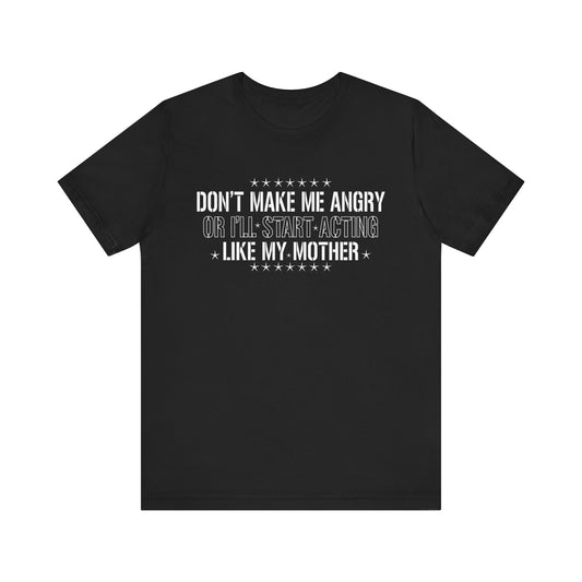Funny Quote Unisex Jersey Short Sleeve Tee - 'Don't Make Me Angry'