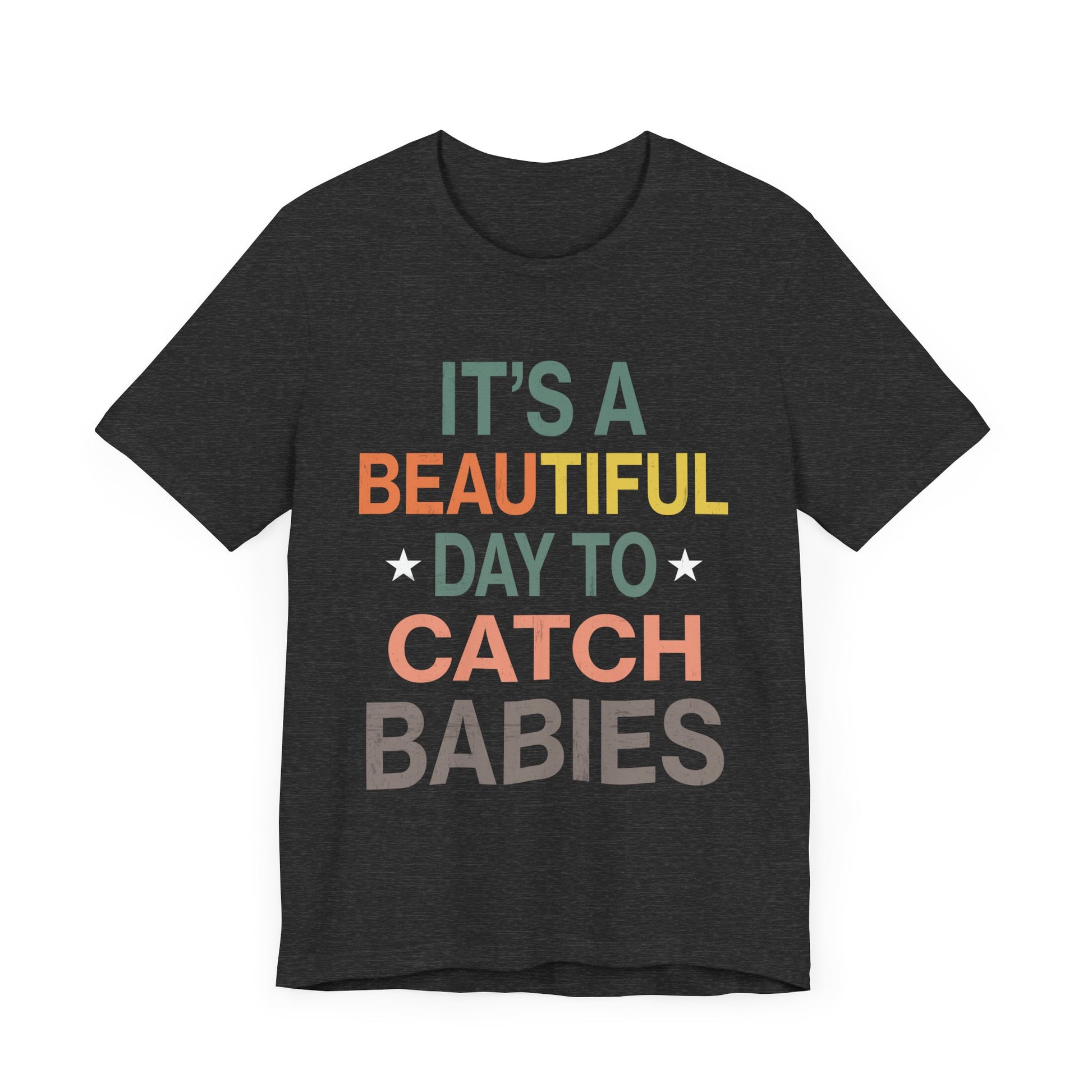 Babies Catching Its Day To Catch Babies Funny Tee - Unisex Jersey T-Shirt