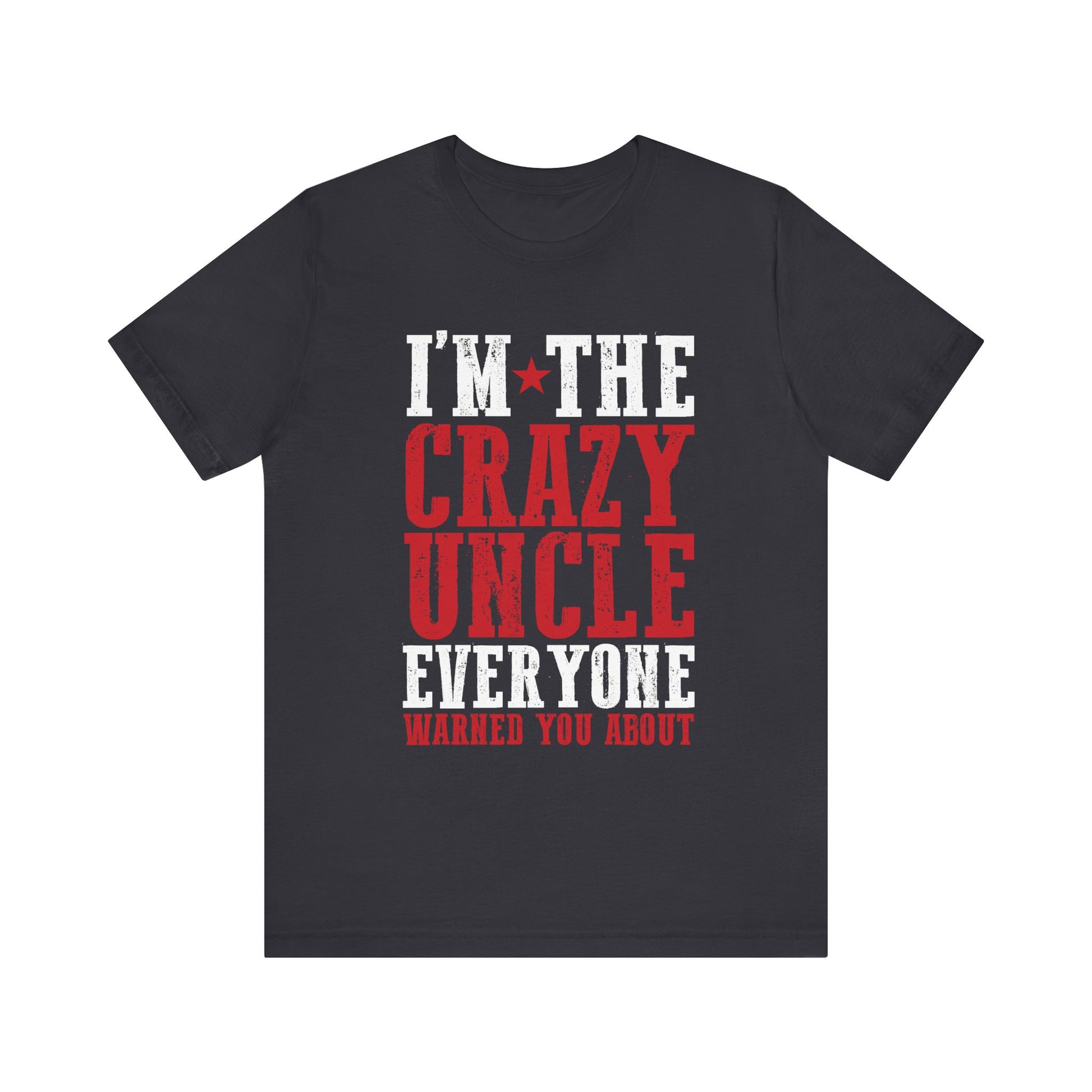 Mens World best Uncle I'm the crazy uncle everyone T-Shirt Unisex Jersey Short Sleeve Tee