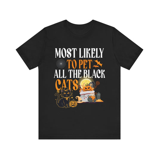 Halloween Cat Lover Tee – "Most Likely to Pet All the Black Cats" Unisex Jersey Short Sleeve T-Shirt