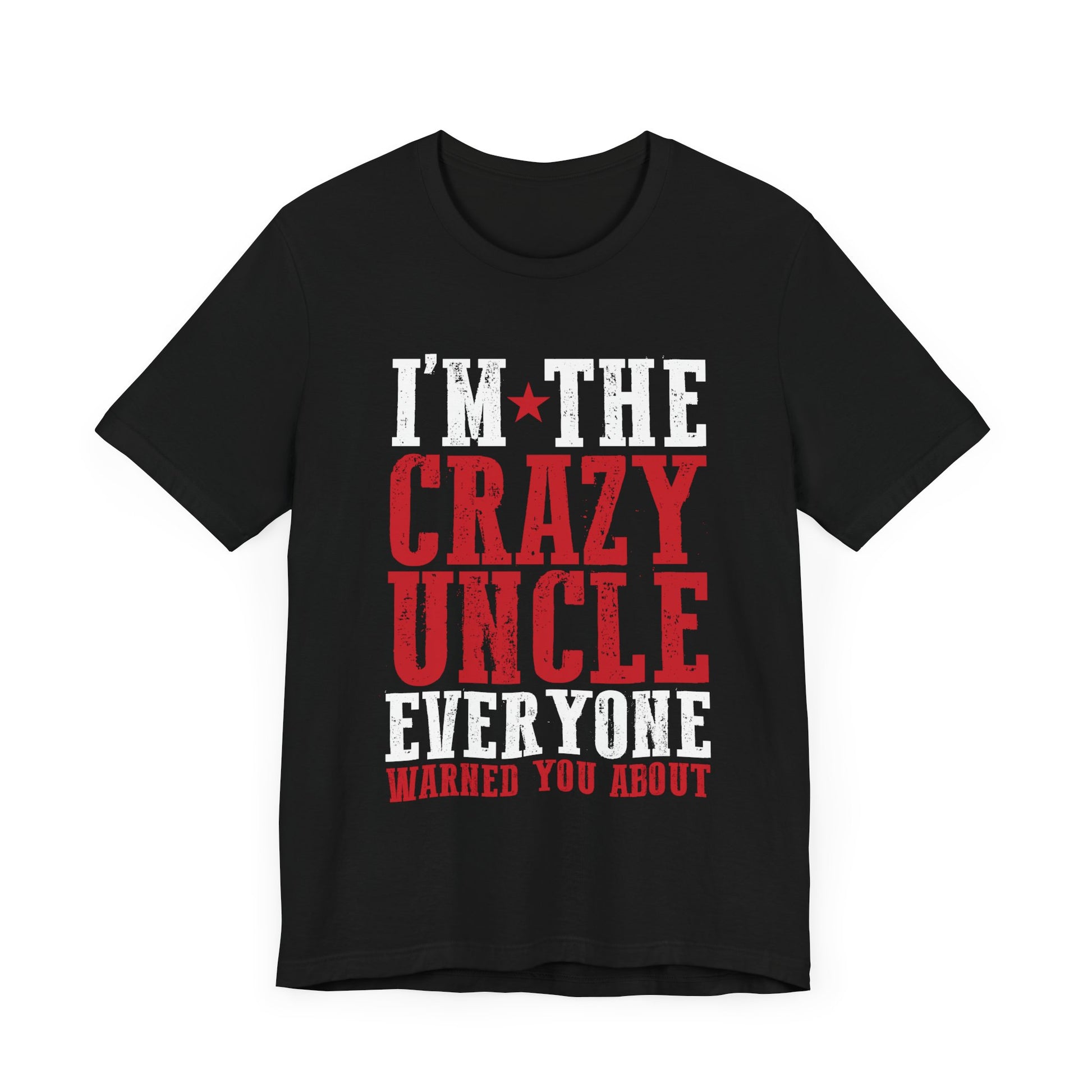 Mens World best Uncle I'm the crazy uncle everyone T-Shirt Unisex Jersey Short Sleeve Tee