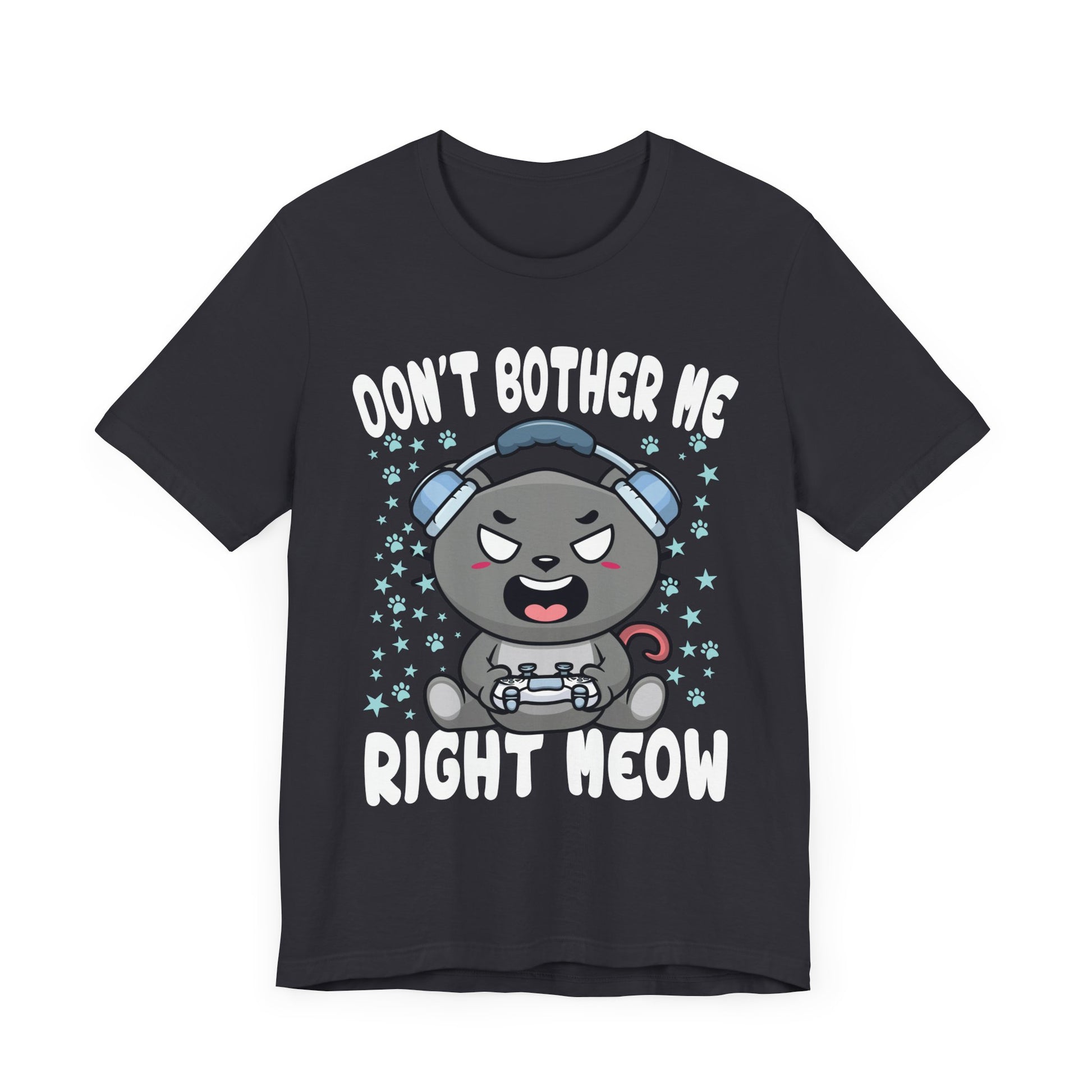 Funny Cat Gamer Don't Bother Me Right Meow Video Games Lover T-Shirt Unisex Jersey Short Sleeve Tee