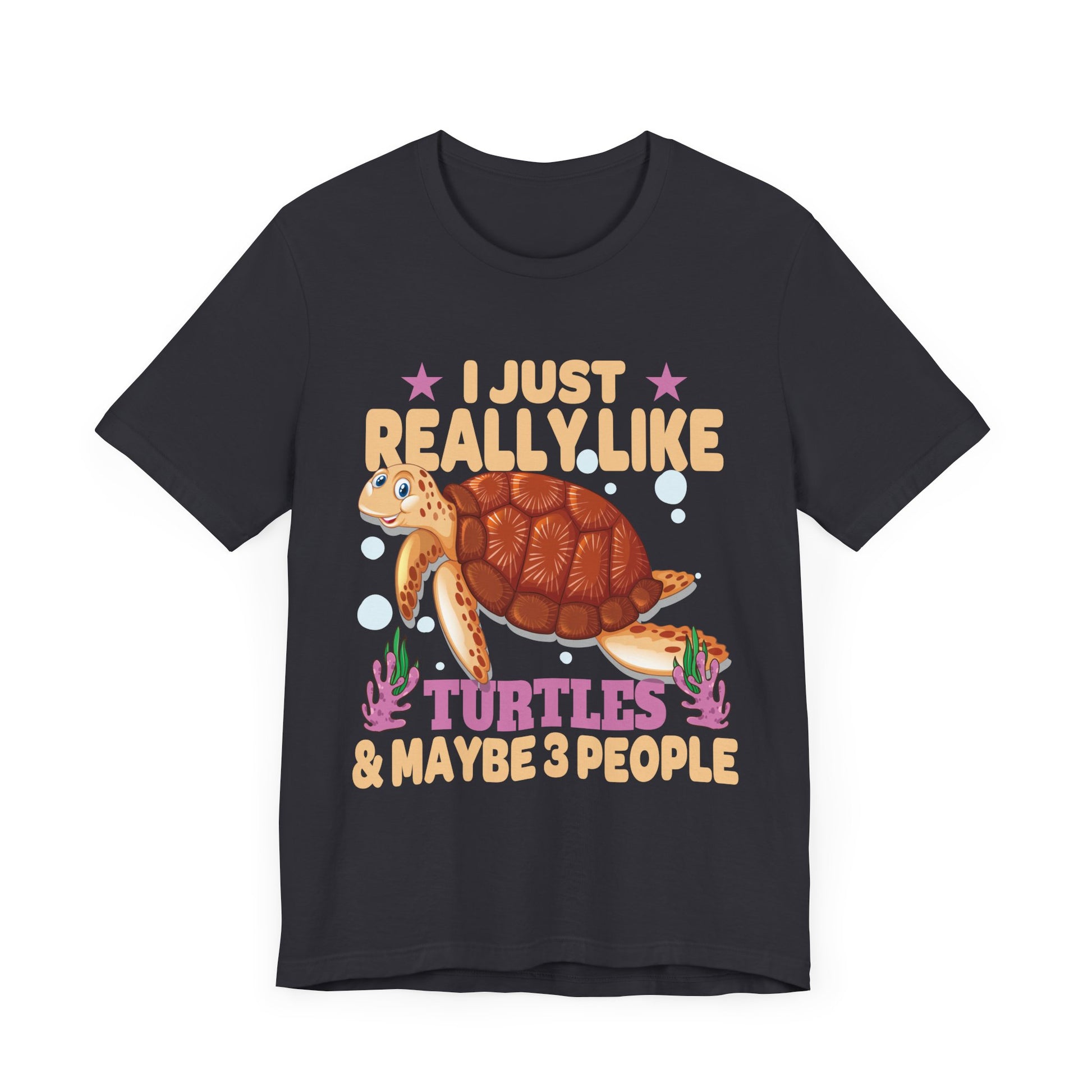 I Just Really Like Turtles and Maybe 3 People Sea Animal T-Shirt  Unisex Jersey Short Sleeve Tee