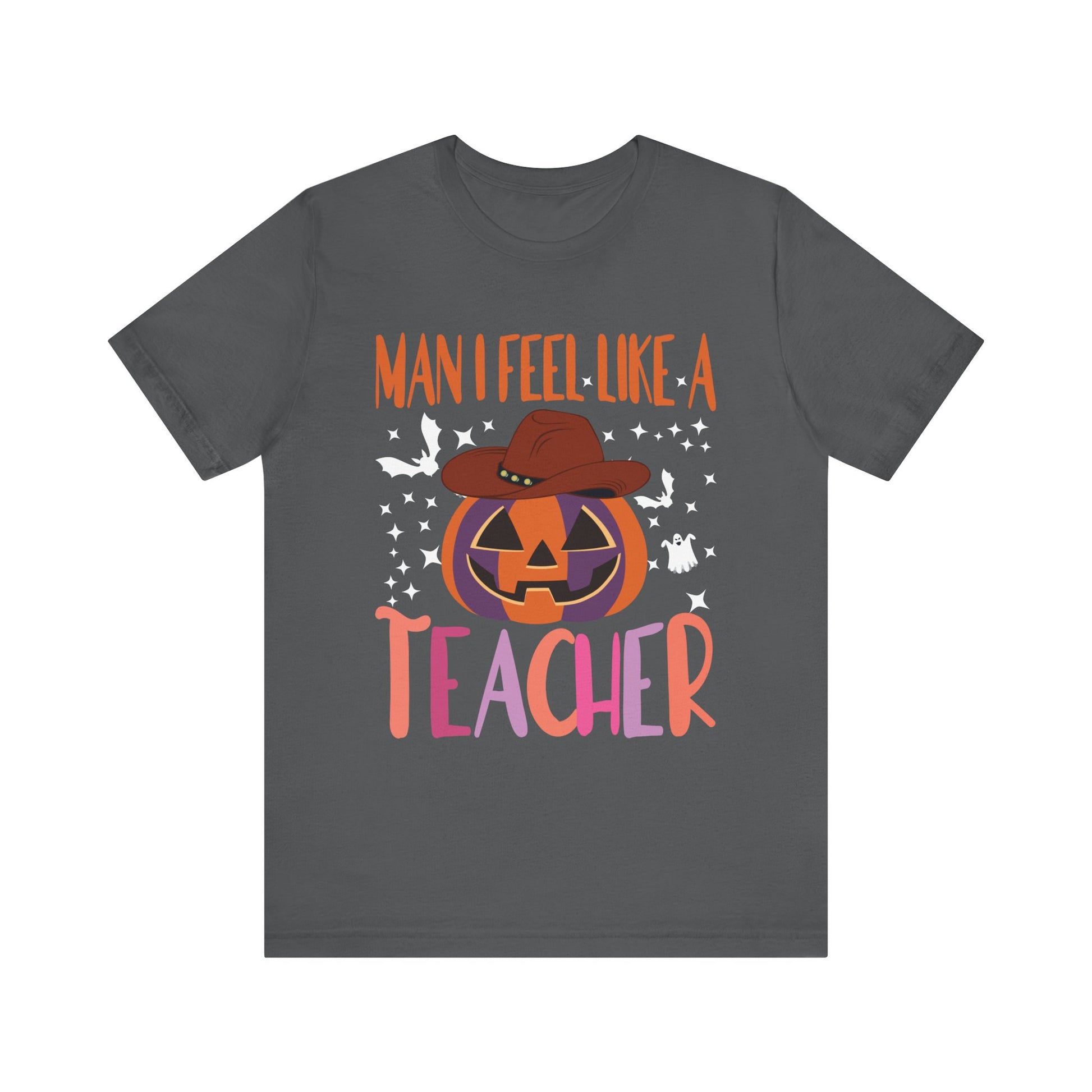 Halloween Teacher Tee - "Man I Feel Like A Teacher" Unisex Jersey Short Sleeve Shirt