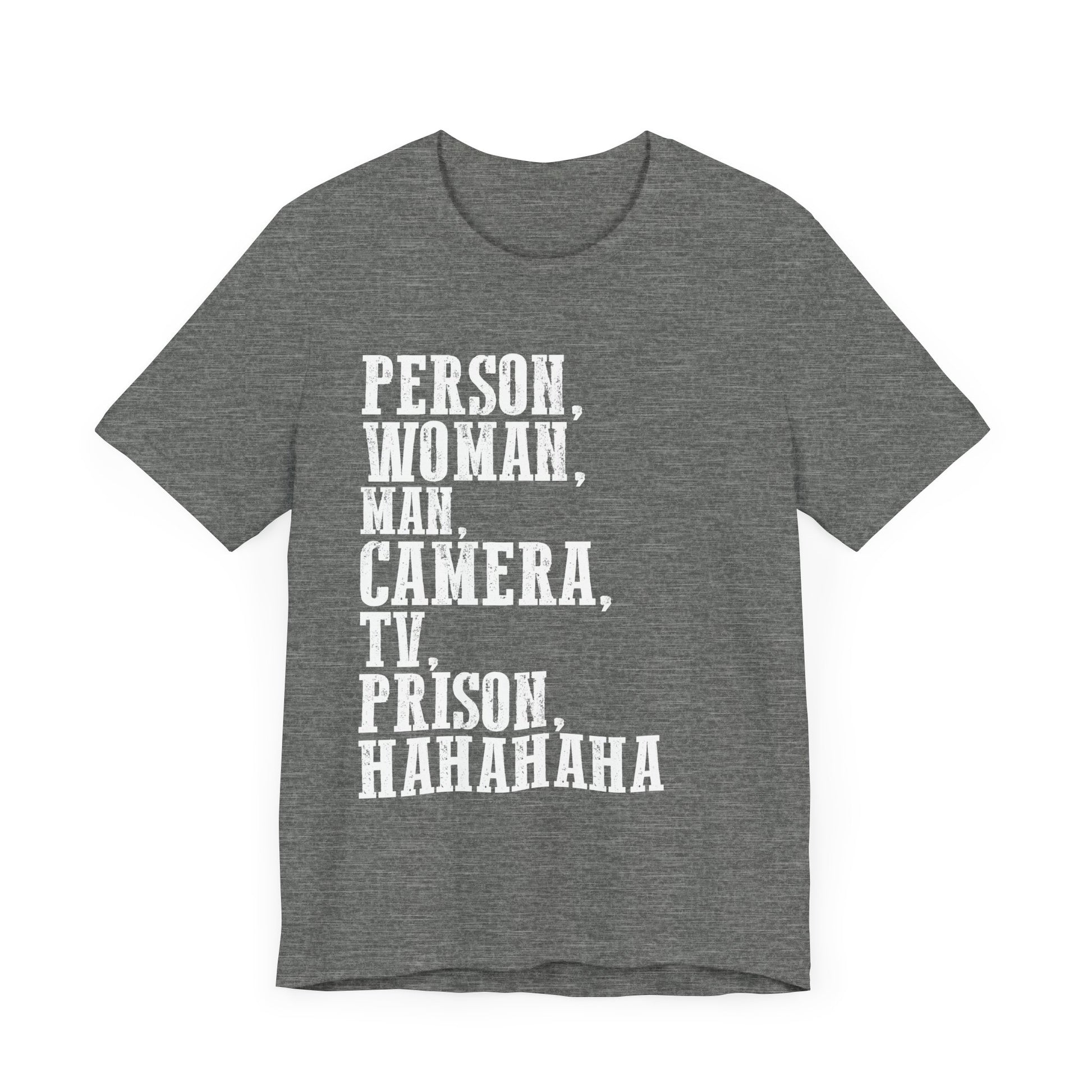Person_ Woman_ Man_ Camera_ TV_ Prison_ Hahaha Funny Humor T-Shirt  Unisex Jersey Short Sleeve Tee