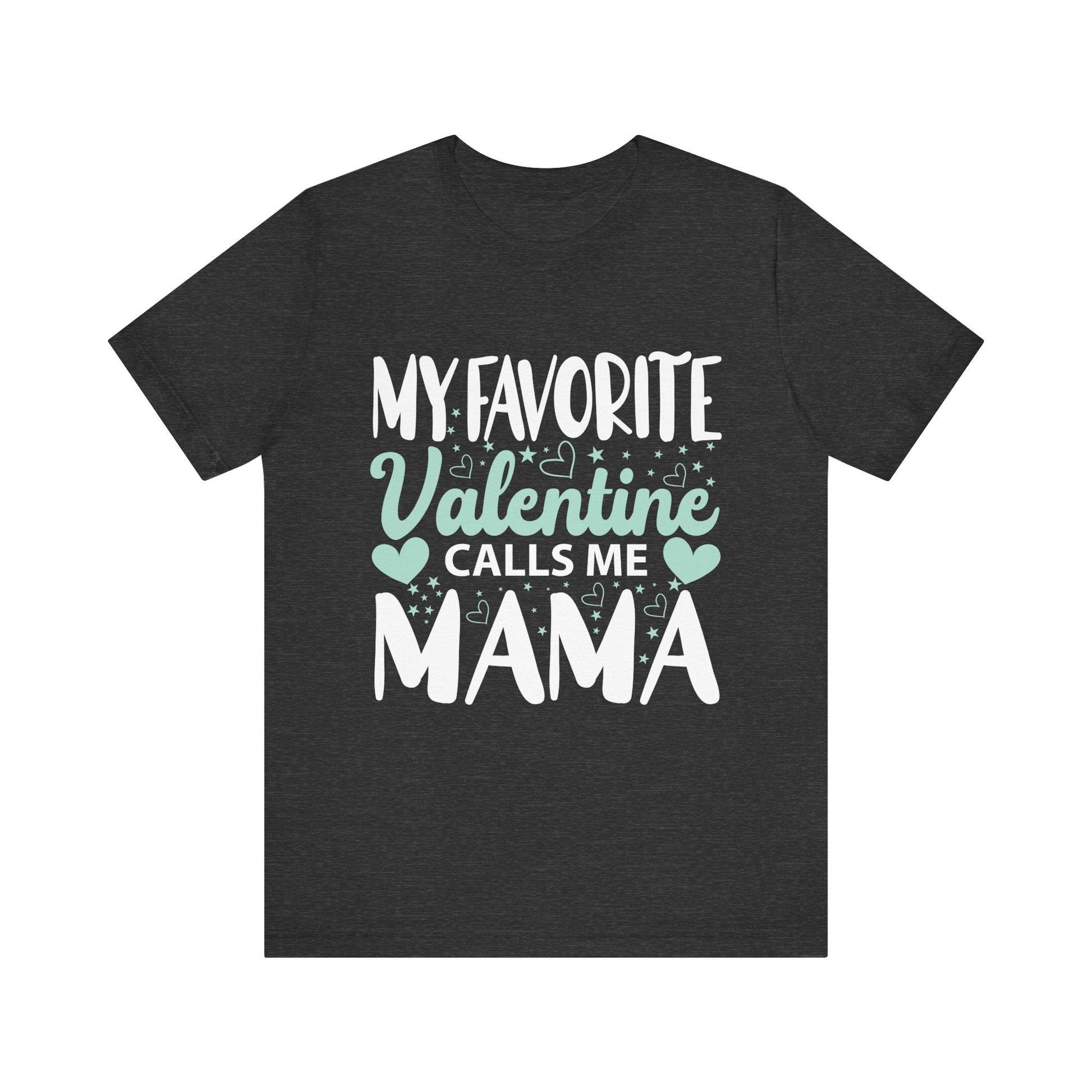 Unisex Jersey Short Sleeve Tee - My Favorite Valentine Calls Me Mama, Family Gift, Mother's Day, Valentine's Day, Mom Shirt