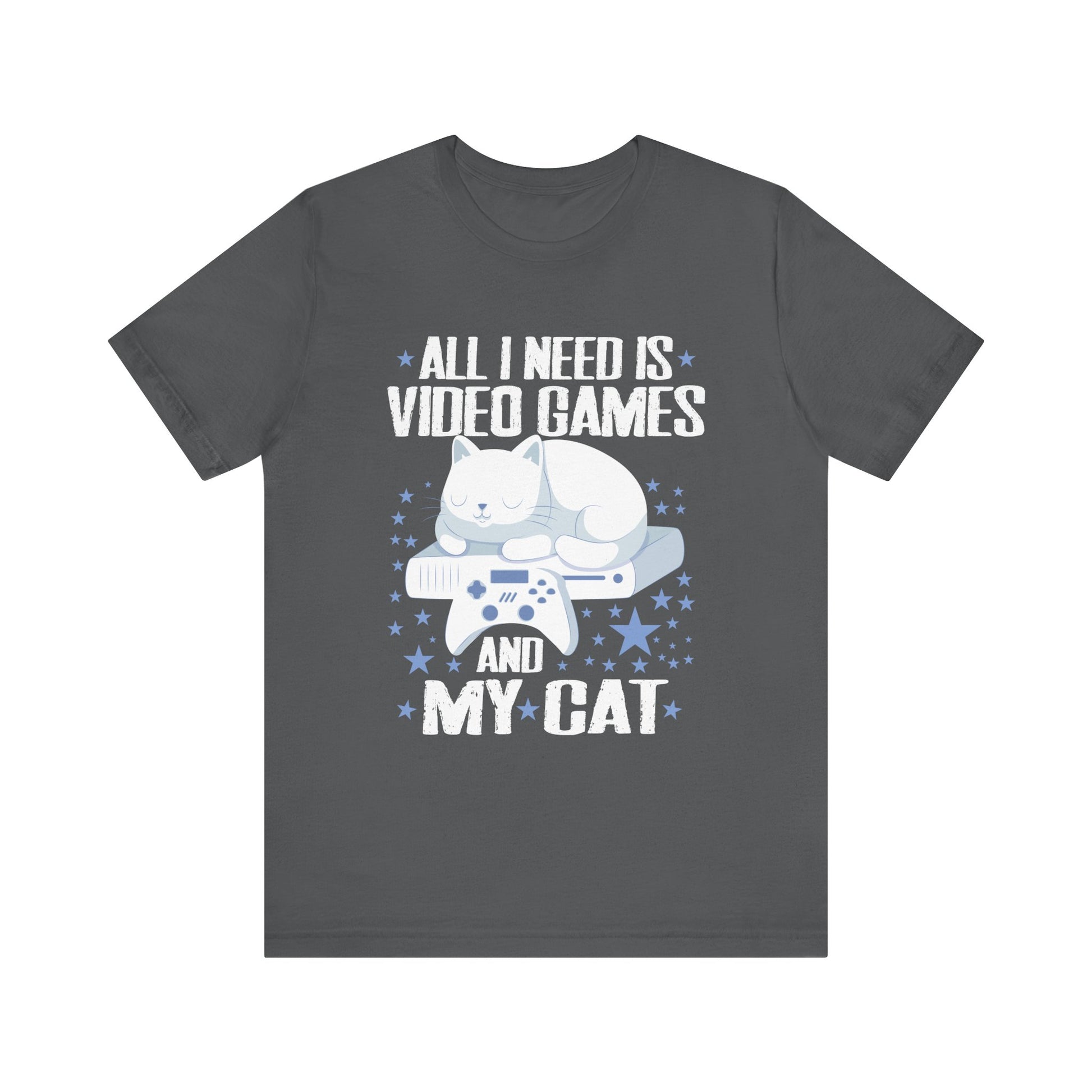 Funny All I Need Is Video Games And My Cat Gamer Gaming T-Shirt Unisex Jersey Short Sleeve Tee
