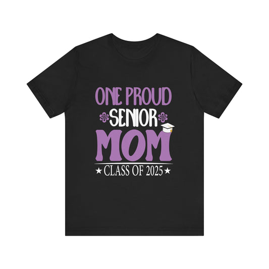 One Proud Senior Mom Class of 2025 Back to School T-Shirt Unisex Jersey Short Sleeve Tee
