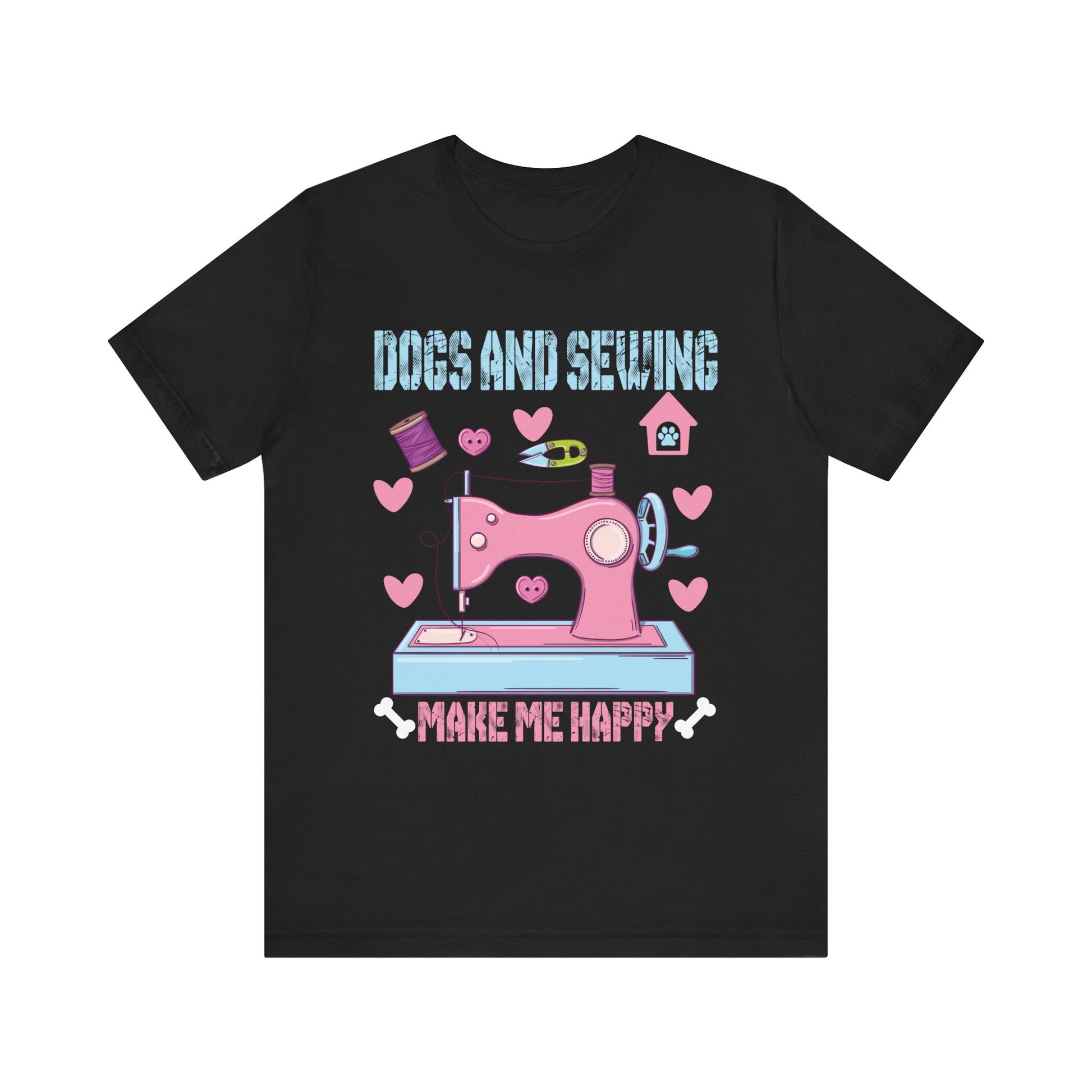 Dogs And Sewing Make Me Happy Unisex Jersey Short Sleeve Tee