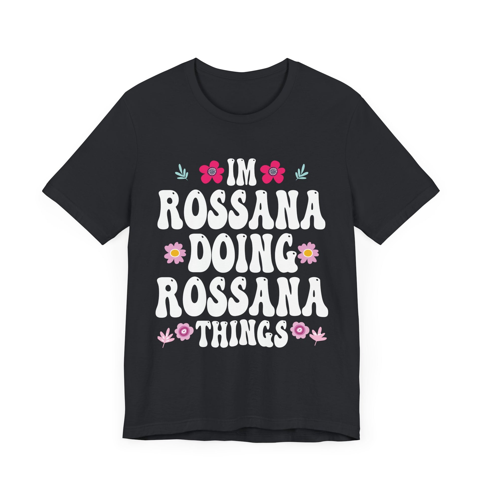 I'm Rossana Doing Rossana Things Mothers Mom Mama Women Girl Unisex T-Shirt - Cute Summer Vibes Tee