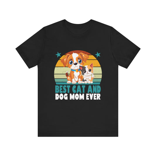 Cute Unisex Dog and Cat Mom Tee - Best Cat and Dog Mom Ever Shirt