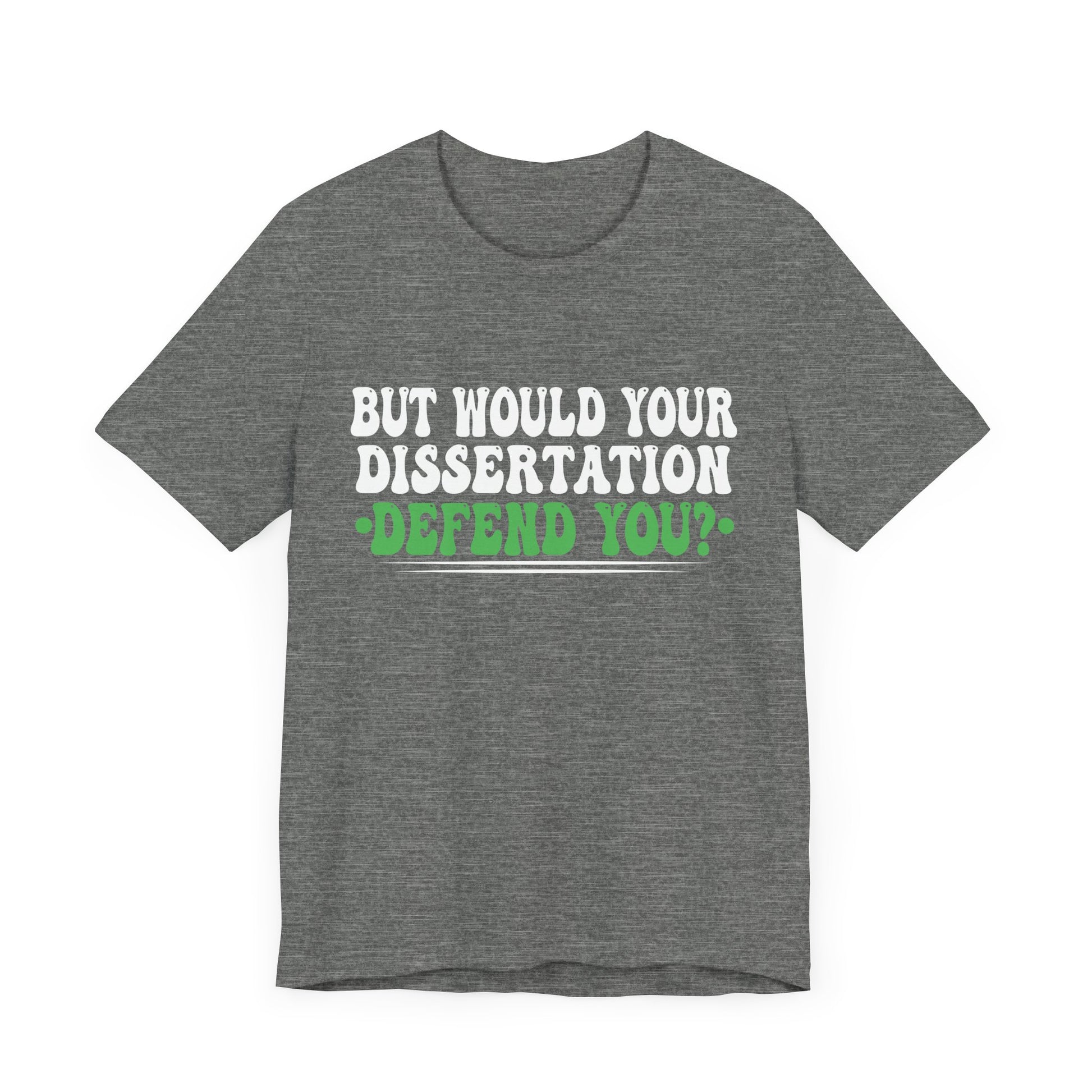 Funny Dissertation Defense T-Shirt for Graduates