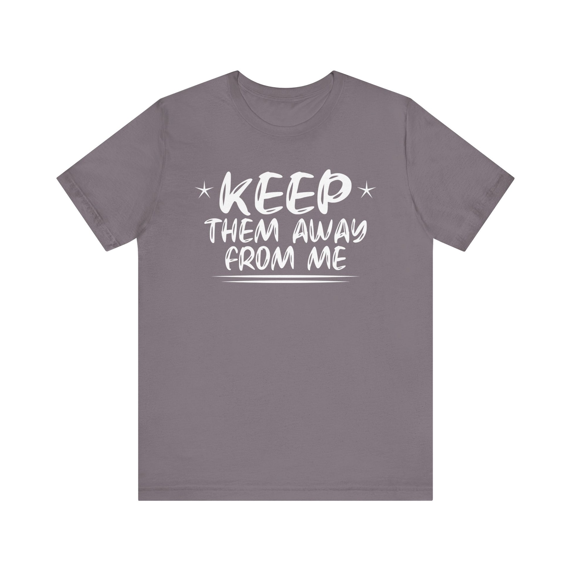keep them away from me Unisex Jersey Short Sleeve Tee
