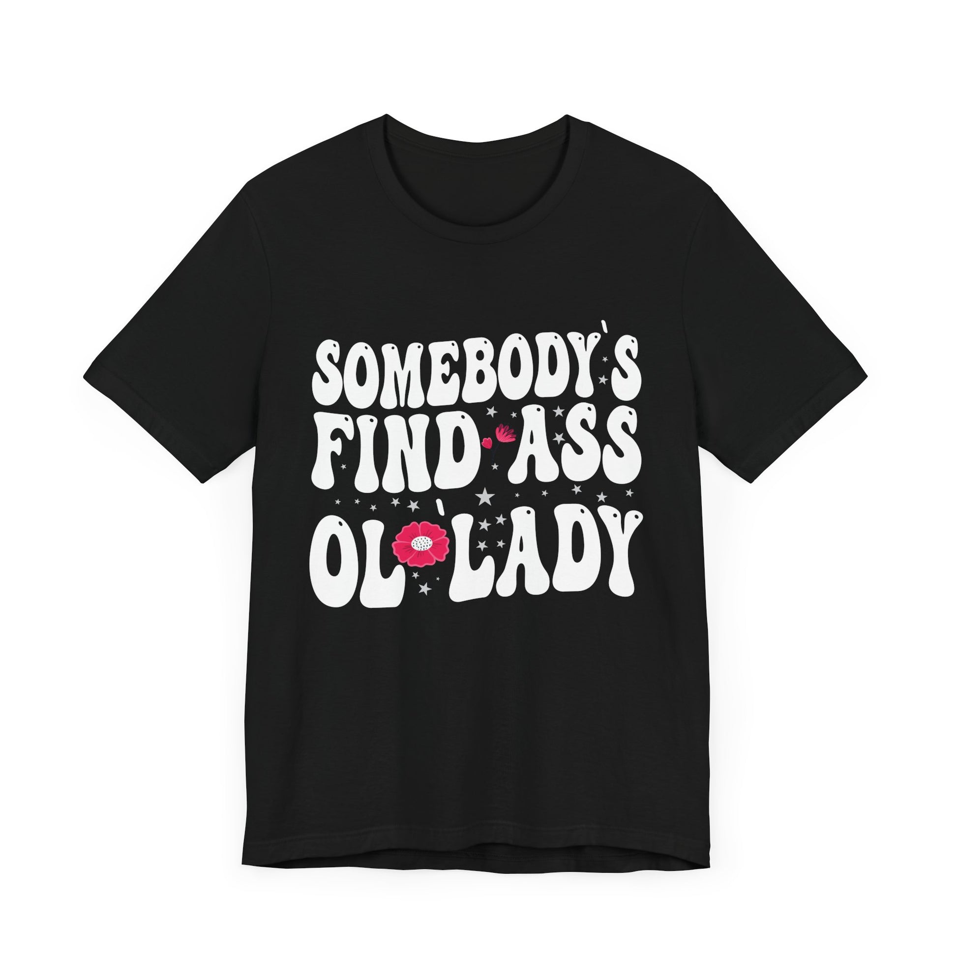 Somebody's Fine Ass Ol Lady T-Shirt Unisex Jersey Short Sleeve Tee
