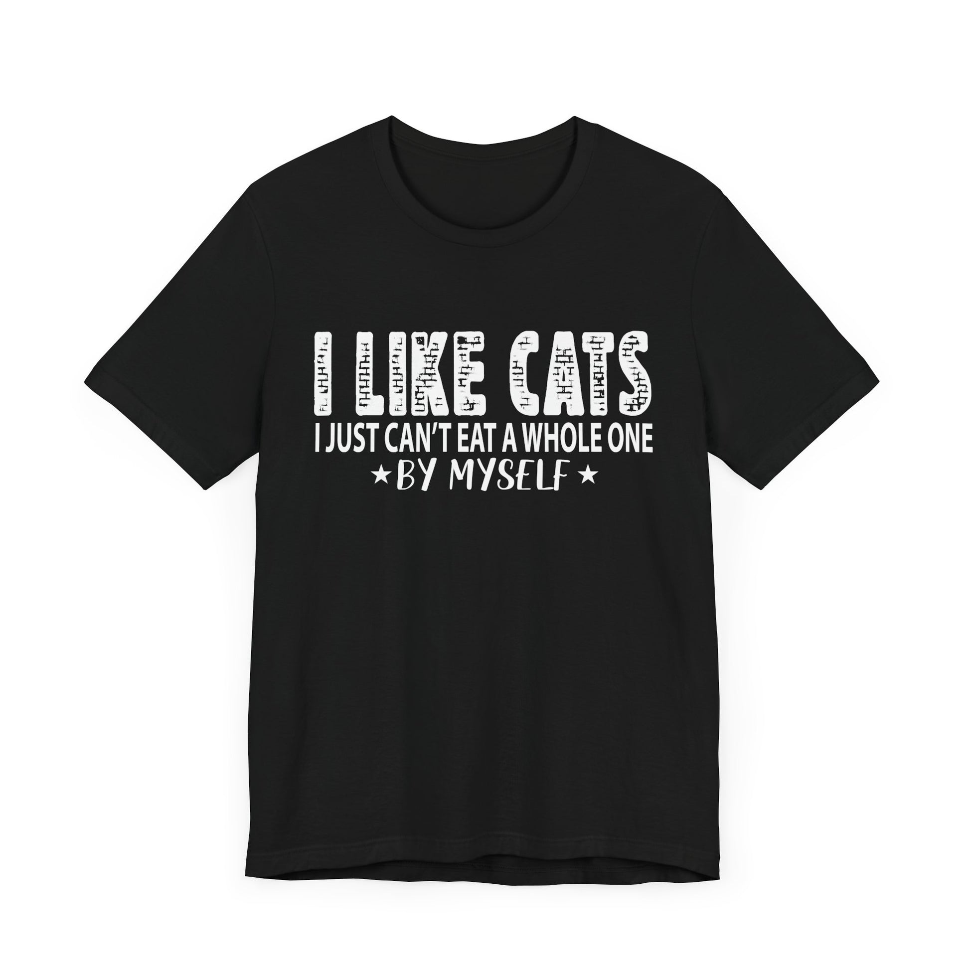 Cat Lover Tee - 'I Like Cats, I Just Can't Eat a Whole One By Myself'