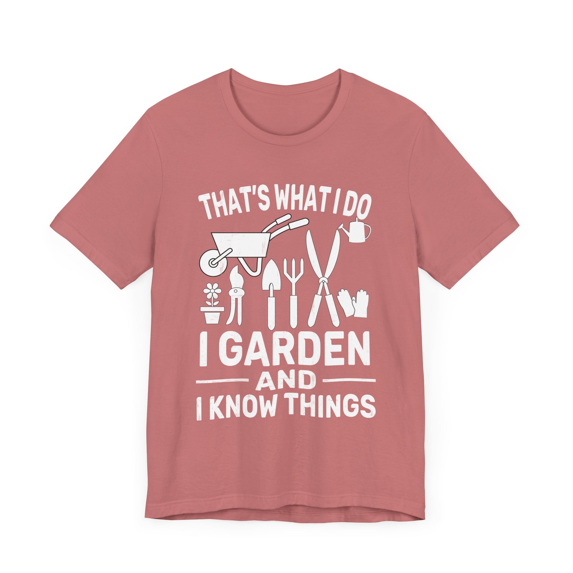 Gardening Humor Unisex Jersey Tee - "That's What I Do, I Garden and I Know Things"
