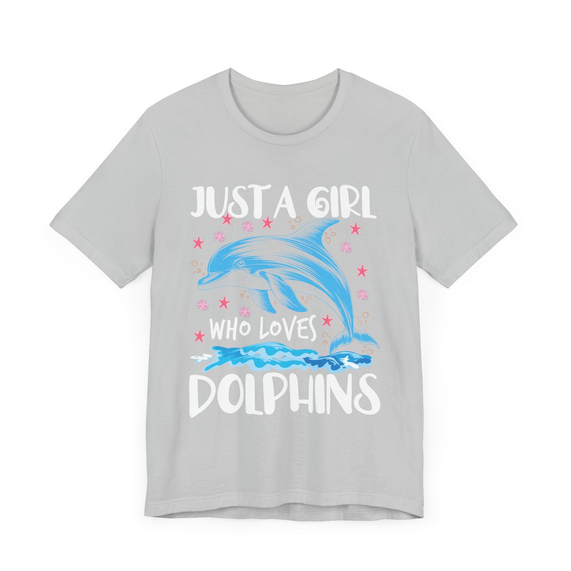 Just A Girl Who Loves Dolphins T-Shirt Unisex Jersey Short Sleeve Tee