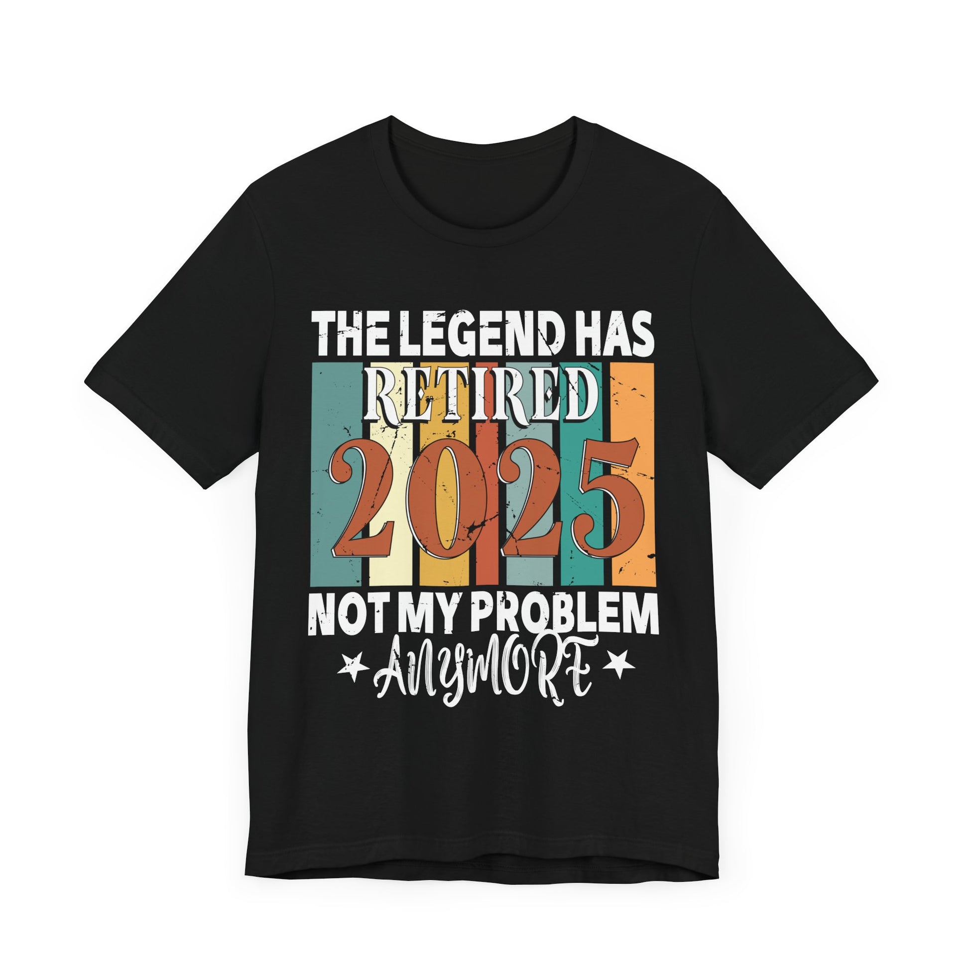 Retirement Legend Unisex Short Sleeve Tee - 2025 Not My Problem