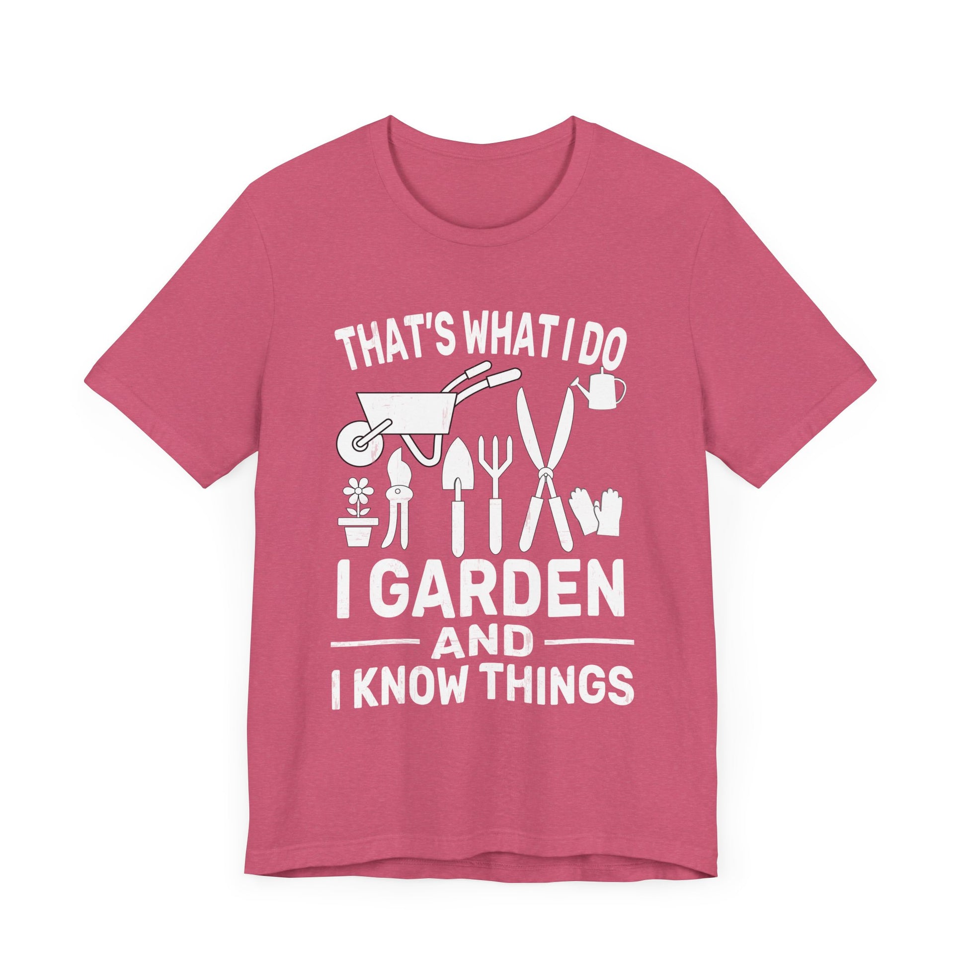 Gardening Humor Unisex Jersey Tee - "That's What I Do, I Garden and I Know Things"