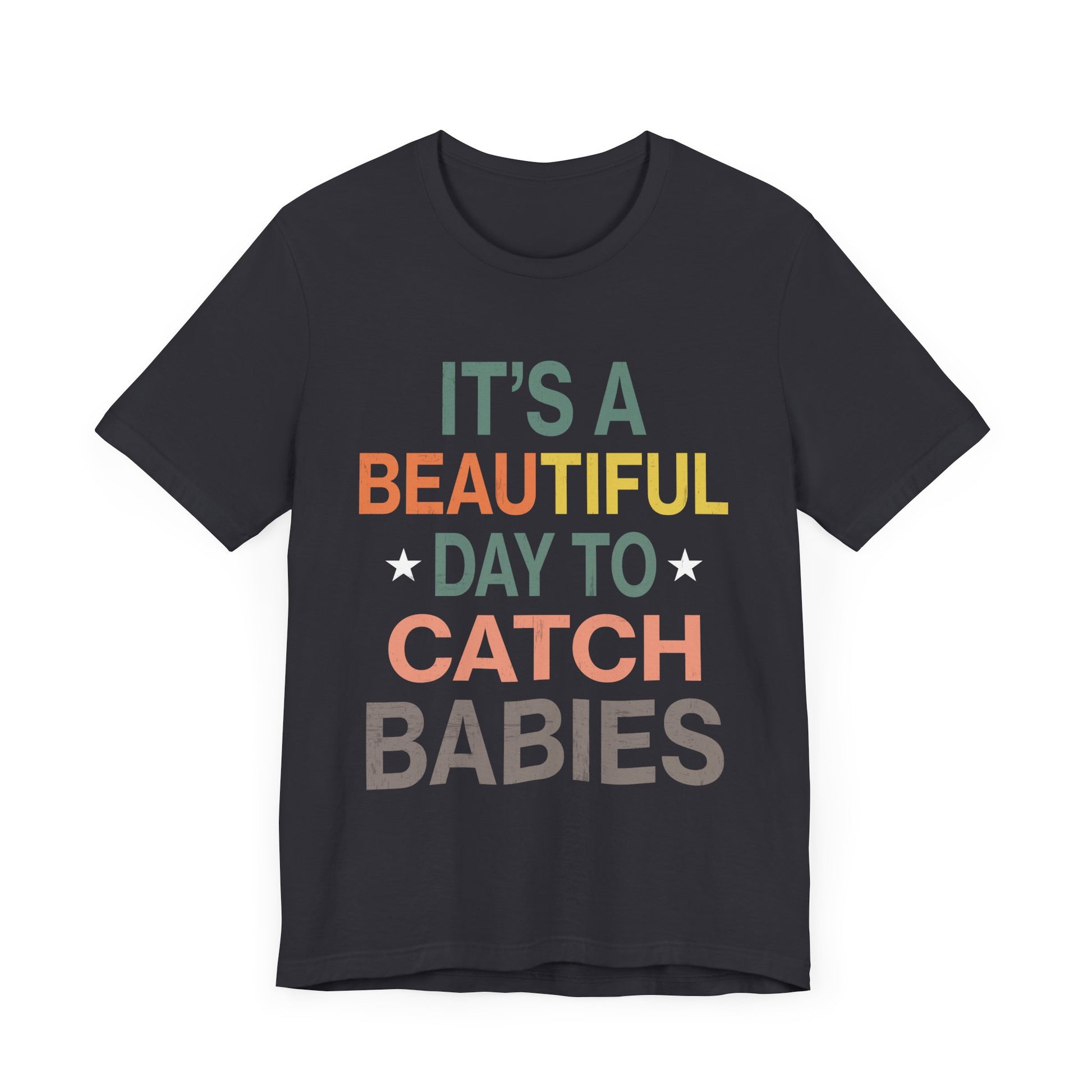 Babies Catching Its Day To Catch Babies Funny Tee - Unisex Jersey T-Shirt
