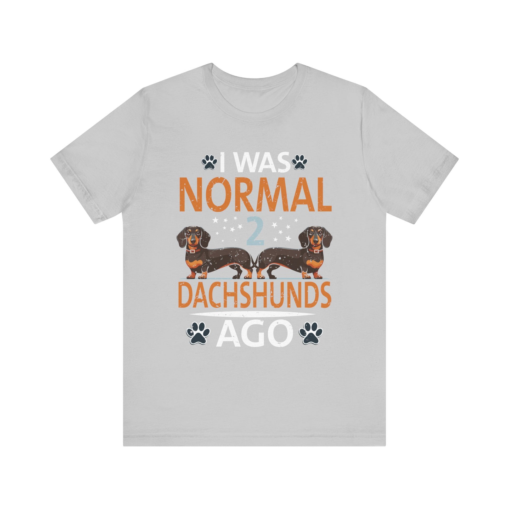 I Was Normal 2 Dachshunds Ago Funny Dog Lover Gift Men Women T-Shirt