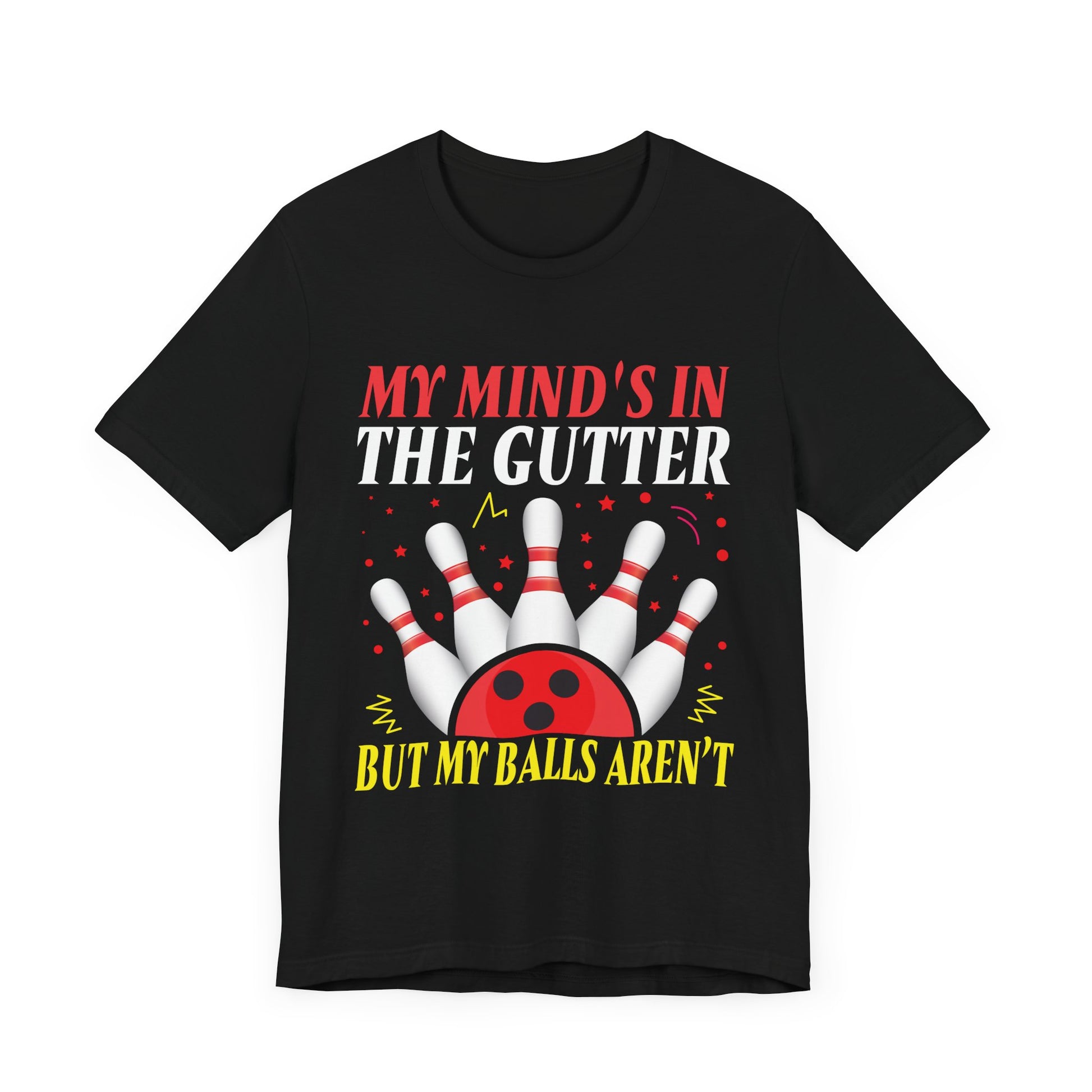 Funny Bowling Unisex Short Sleeve Tee - "My Mind's in the Gutter but My Balls Aren't"