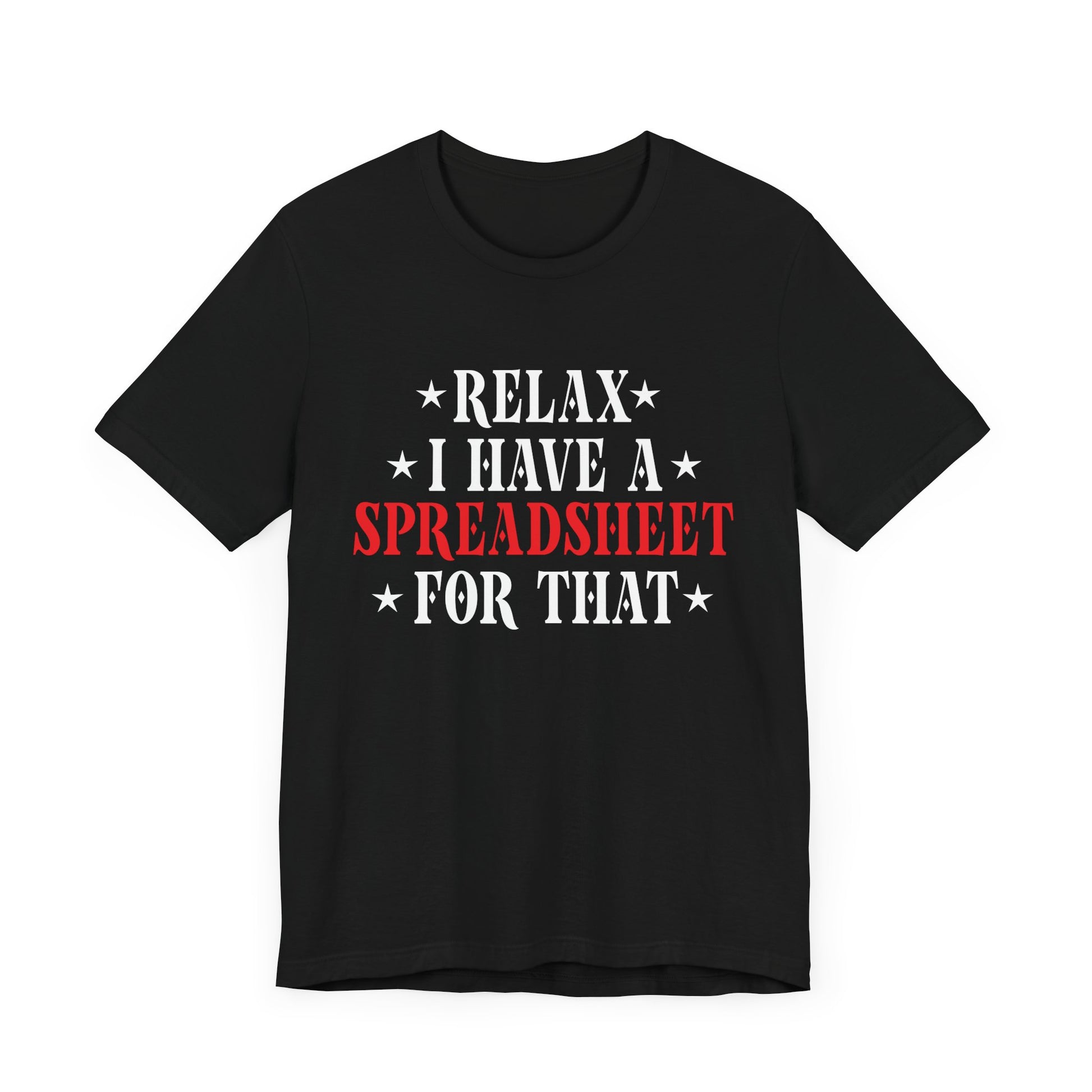 Relax I Have a Spreadsheet for That Unisex Jersey Tee - Perfect for Office Lovers