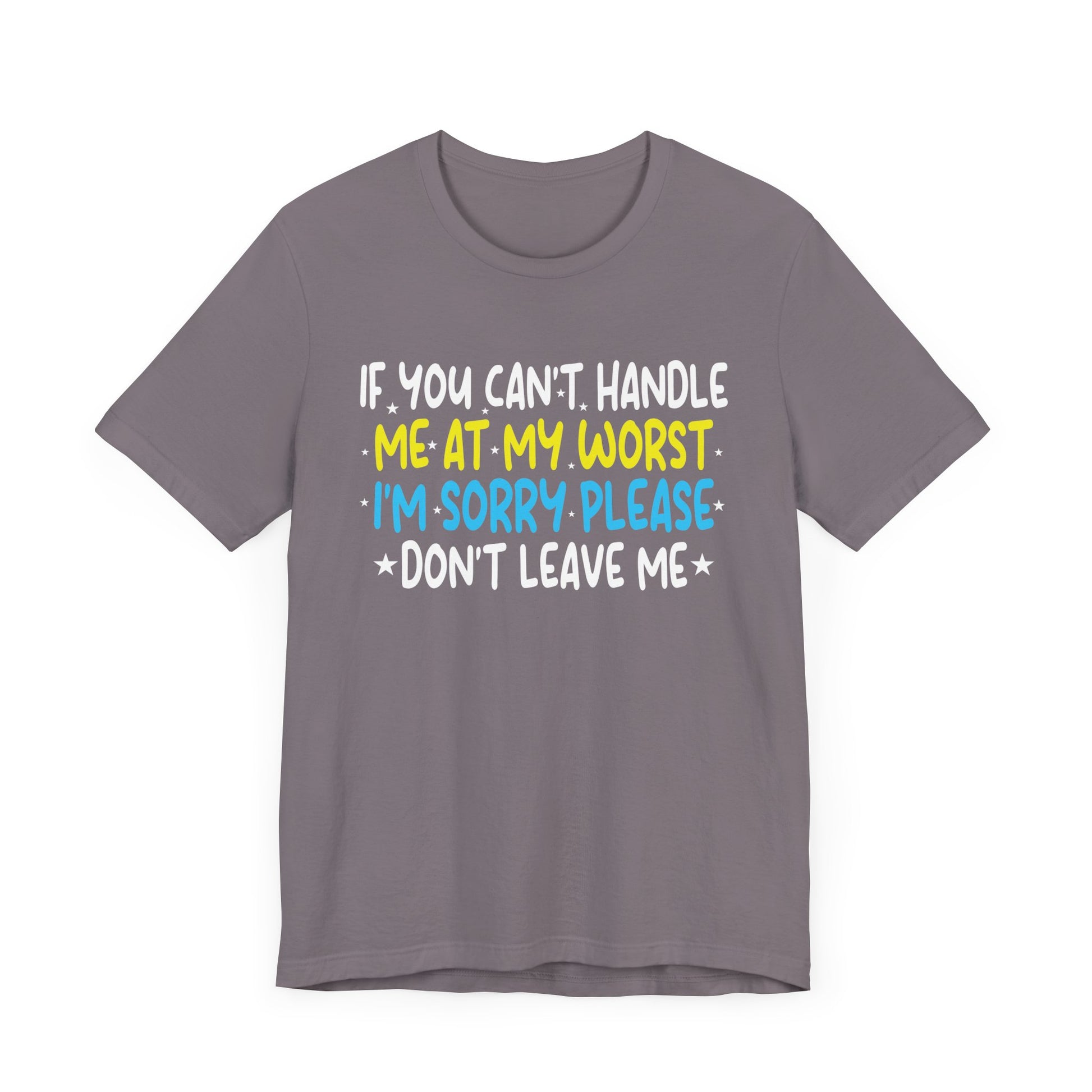 If You Can't Handle Me At My Worst I'm Sorry Funny Quotes T-Shirt Unisex Jersey Short Sleeve Tee