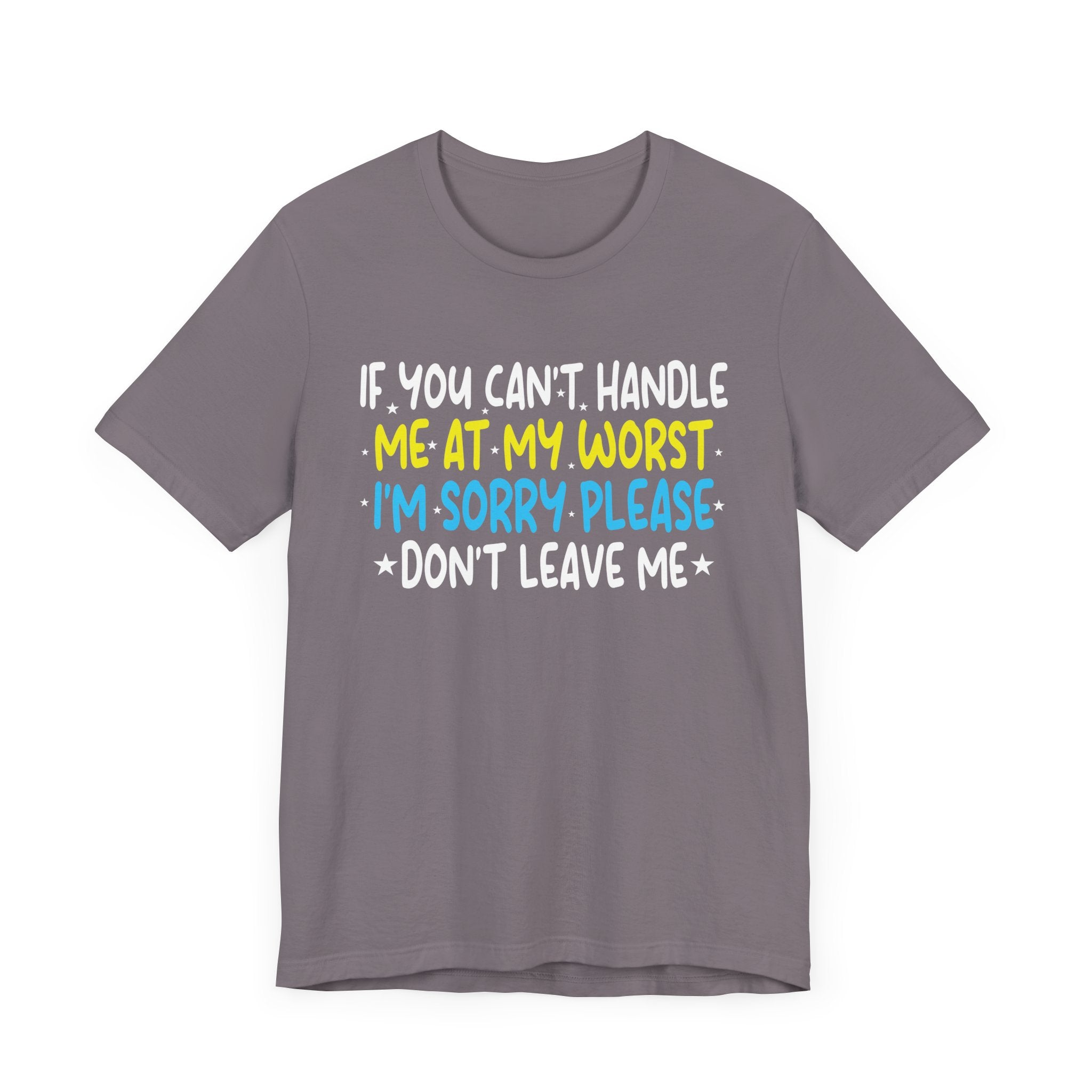 If You Can't Handle Me At My Worst I'm Sorry Funny Quotes T-Shirt Unisex Jersey Short Sleeve Tee