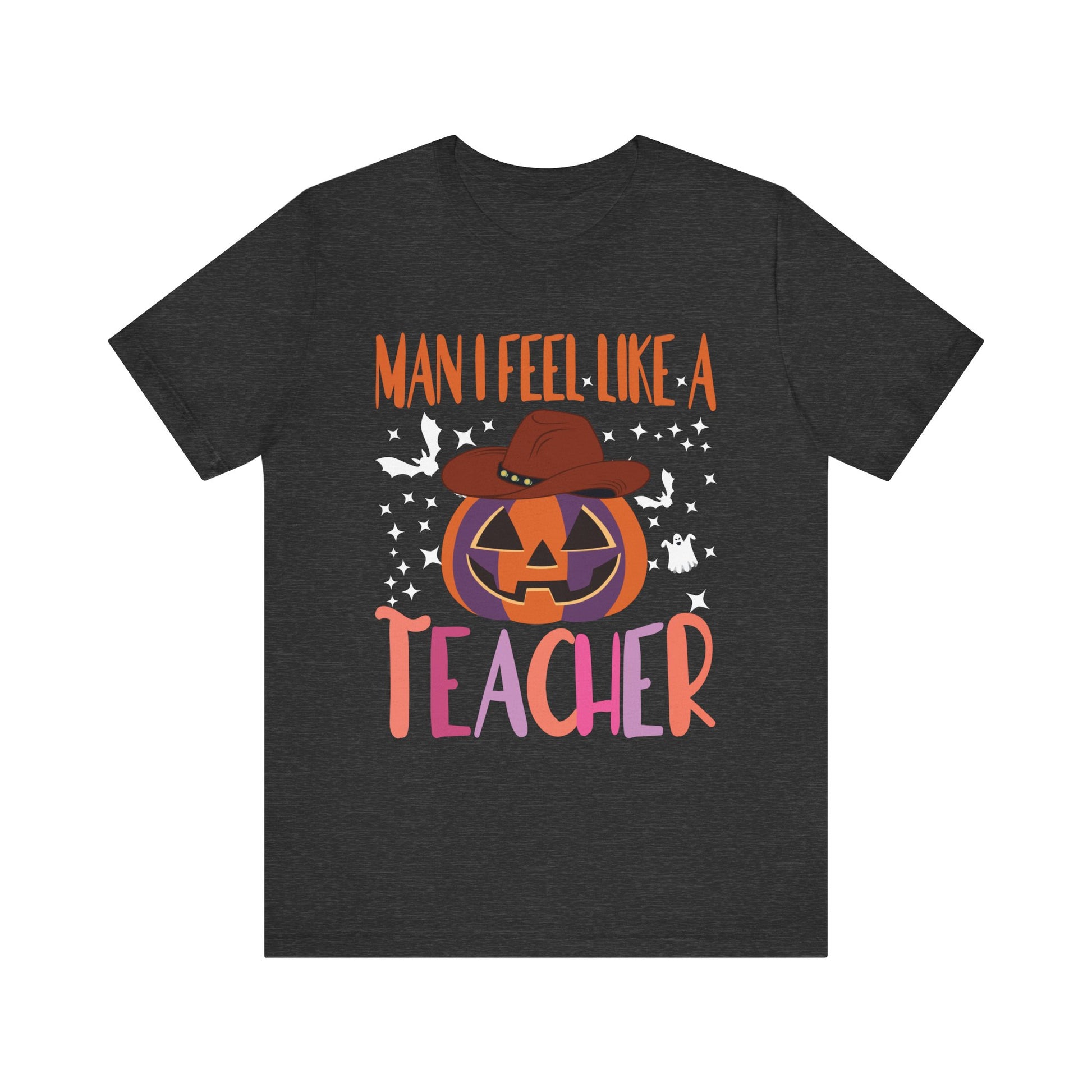 Halloween Teacher Tee - "Man I Feel Like A Teacher" Unisex Jersey Short Sleeve Shirt