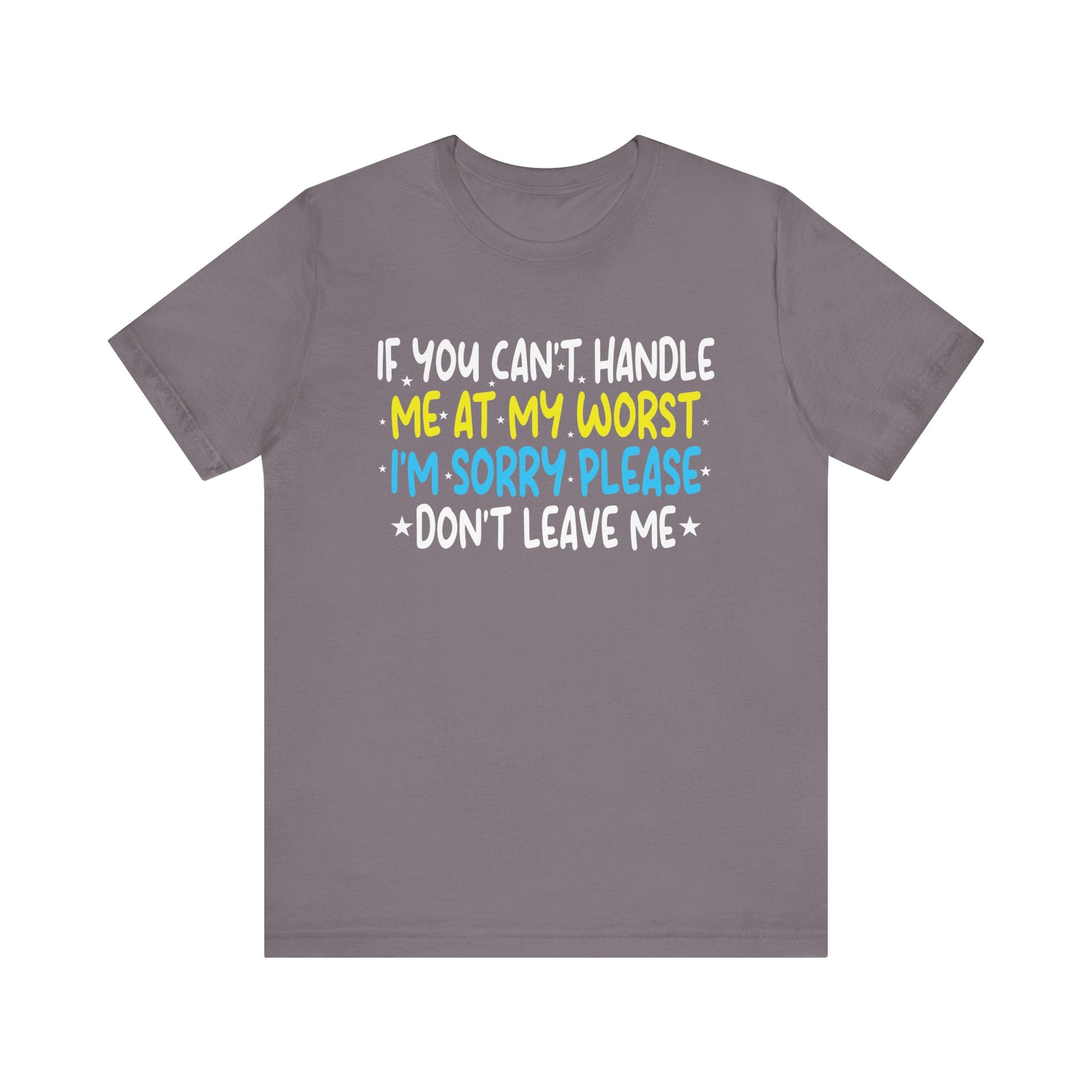 If You Can't Handle Me At My Worst I'm Sorry Funny Quotes T-Shirt Unisex Jersey Short Sleeve Tee