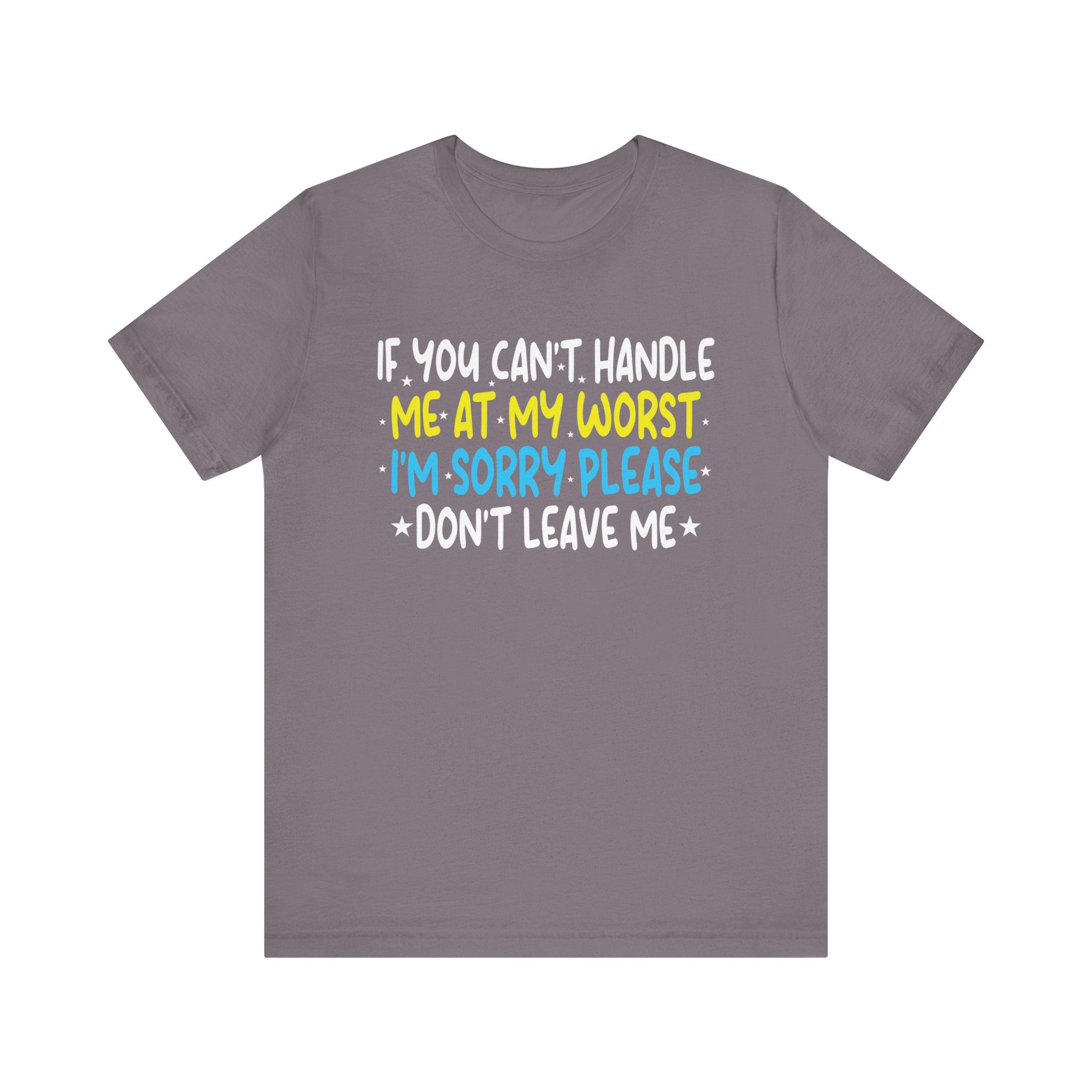 If You Can't Handle Me At My Worst I'm Sorry Funny Quotes T-Shirt Unisex Jersey Short Sleeve Tee