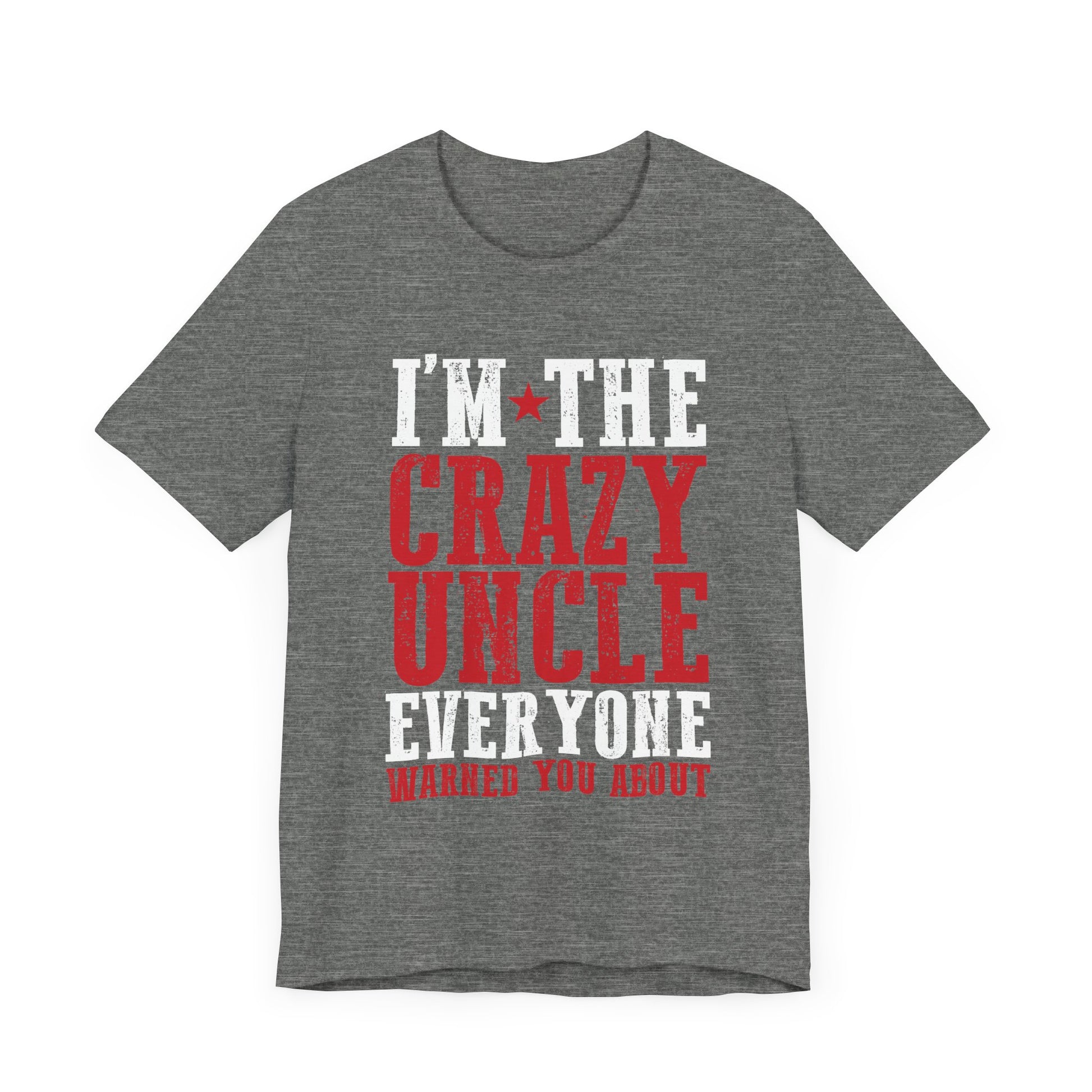 Mens World best Uncle I'm the crazy uncle everyone T-Shirt Unisex Jersey Short Sleeve Tee