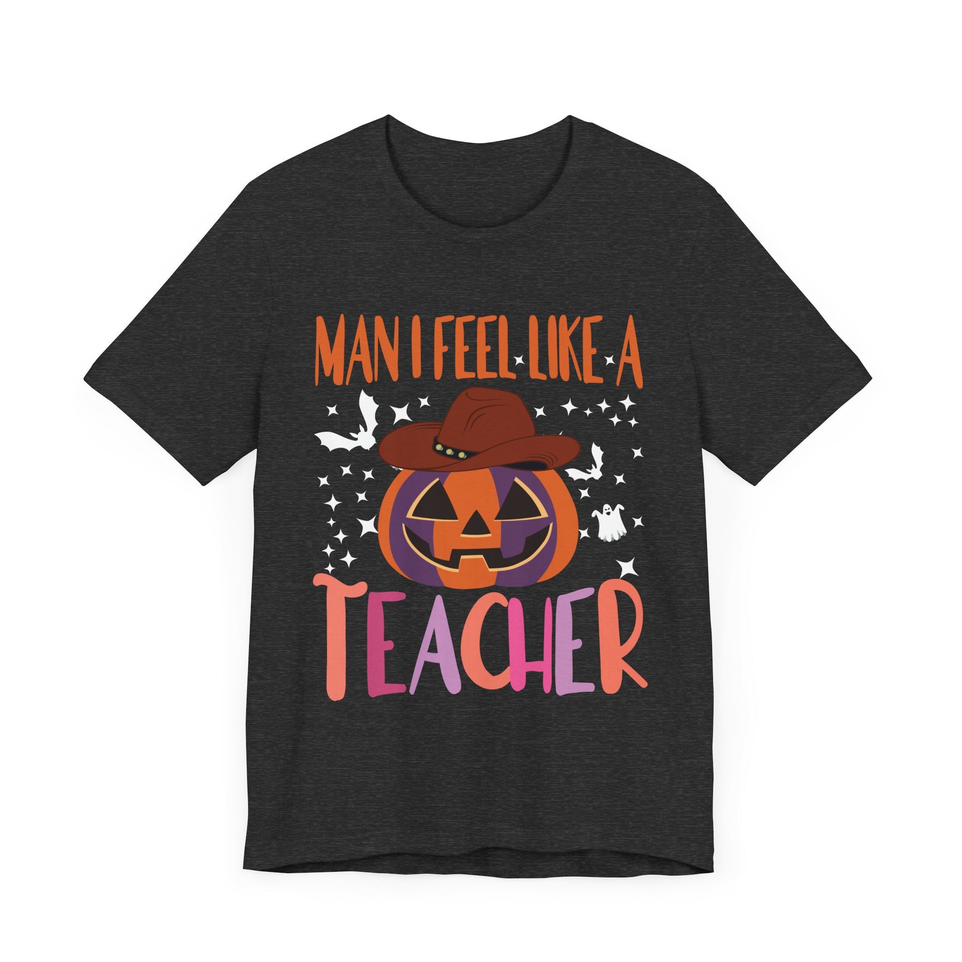 Halloween Teacher Tee - "Man I Feel Like A Teacher" Unisex Jersey Short Sleeve Shirt