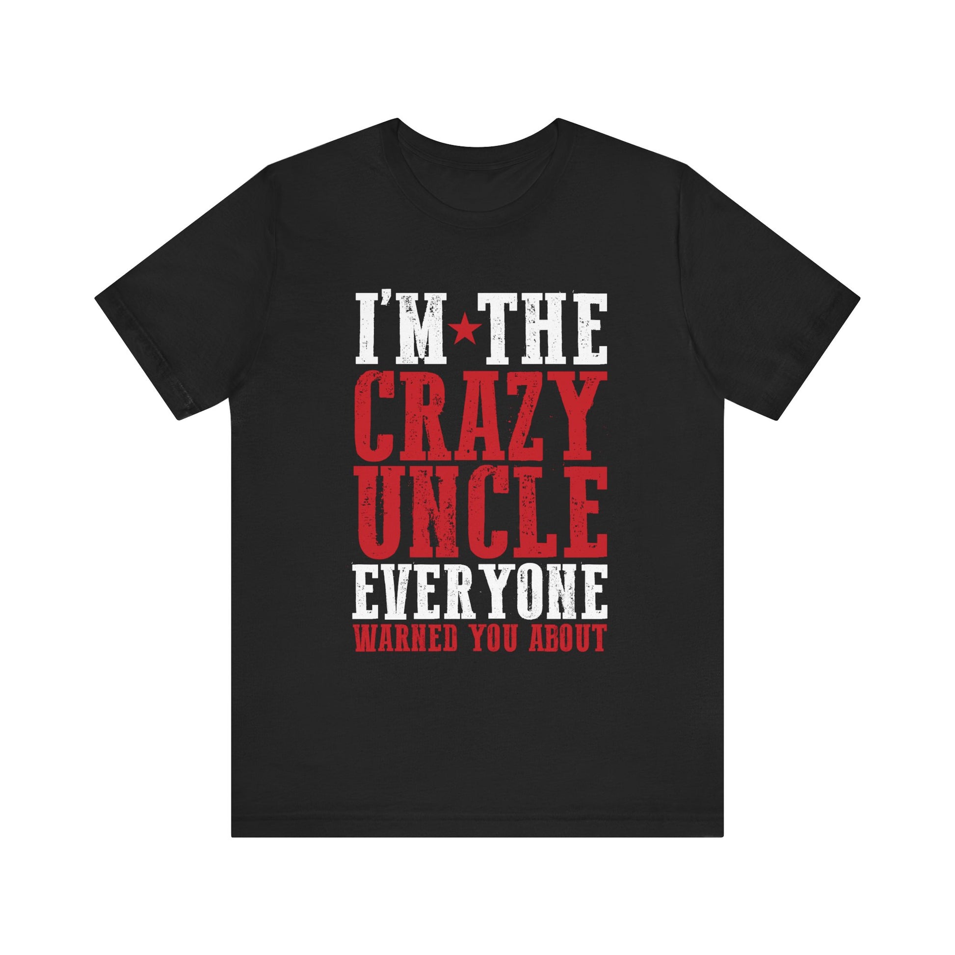 Mens World best Uncle I'm the crazy uncle everyone T-Shirt Unisex Jersey Short Sleeve Tee