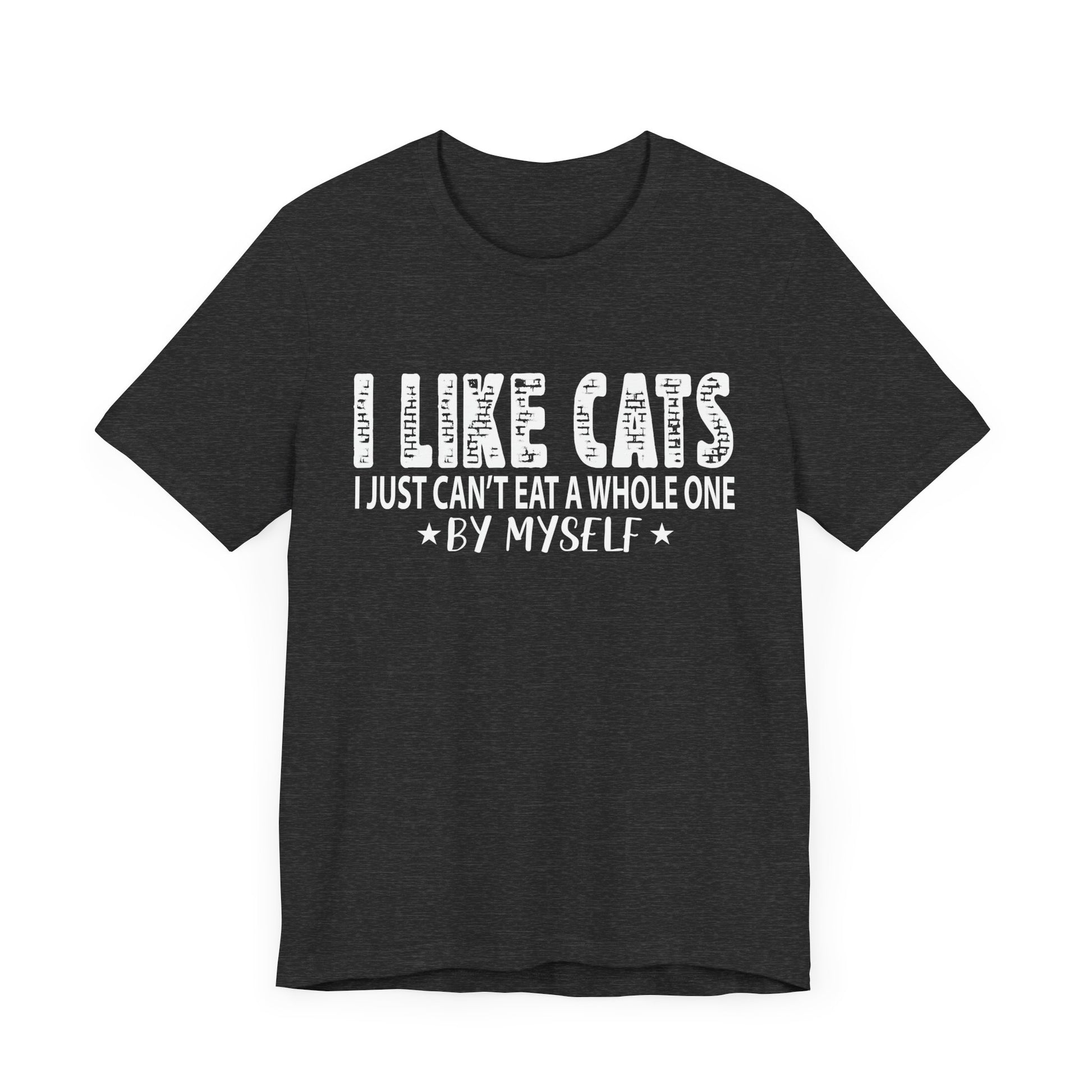 Cat Lover Tee - 'I Like Cats, I Just Can't Eat a Whole One By Myself'