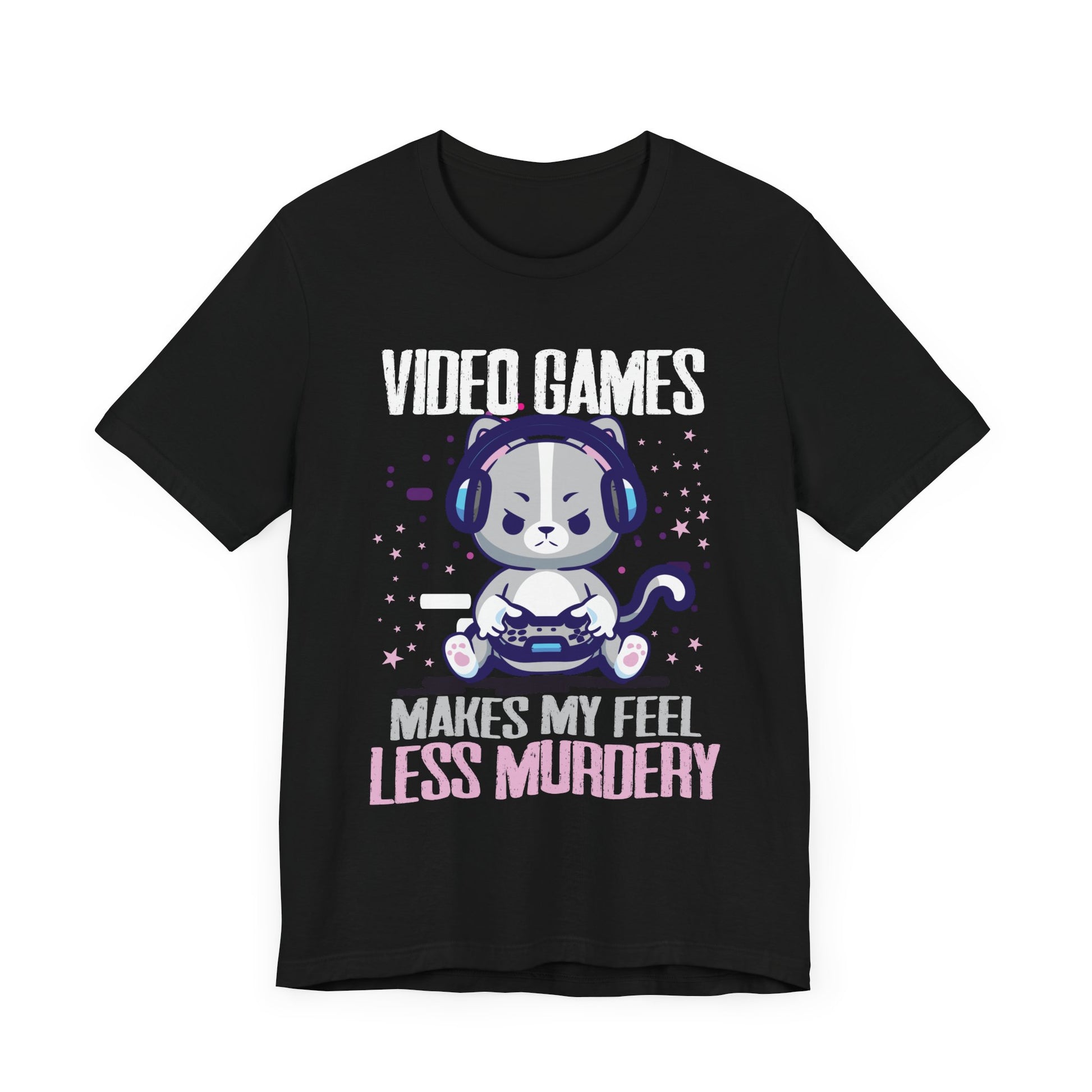 Video games makes me feel less Murdery cat gamer women men T-Shirt Unisex Jersey Short Sleeve Tee