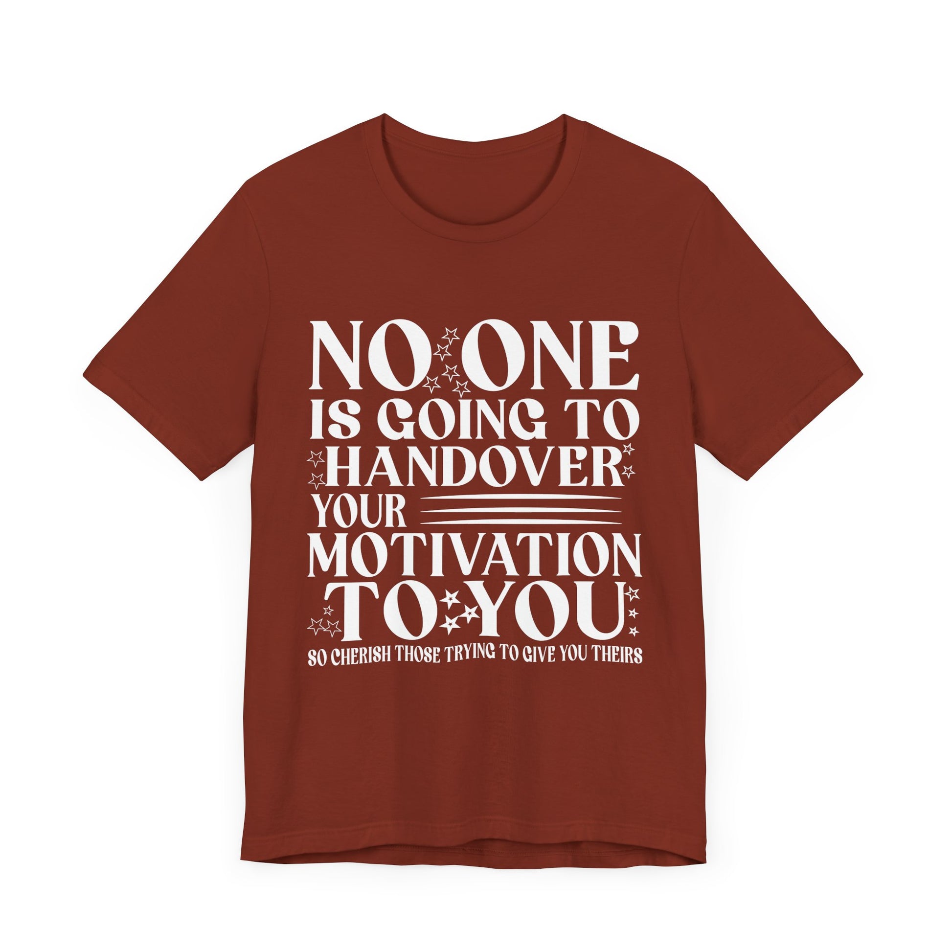 Motivational Quote Unisex Jersey Tee - No One is Going to Handover Your Motivation