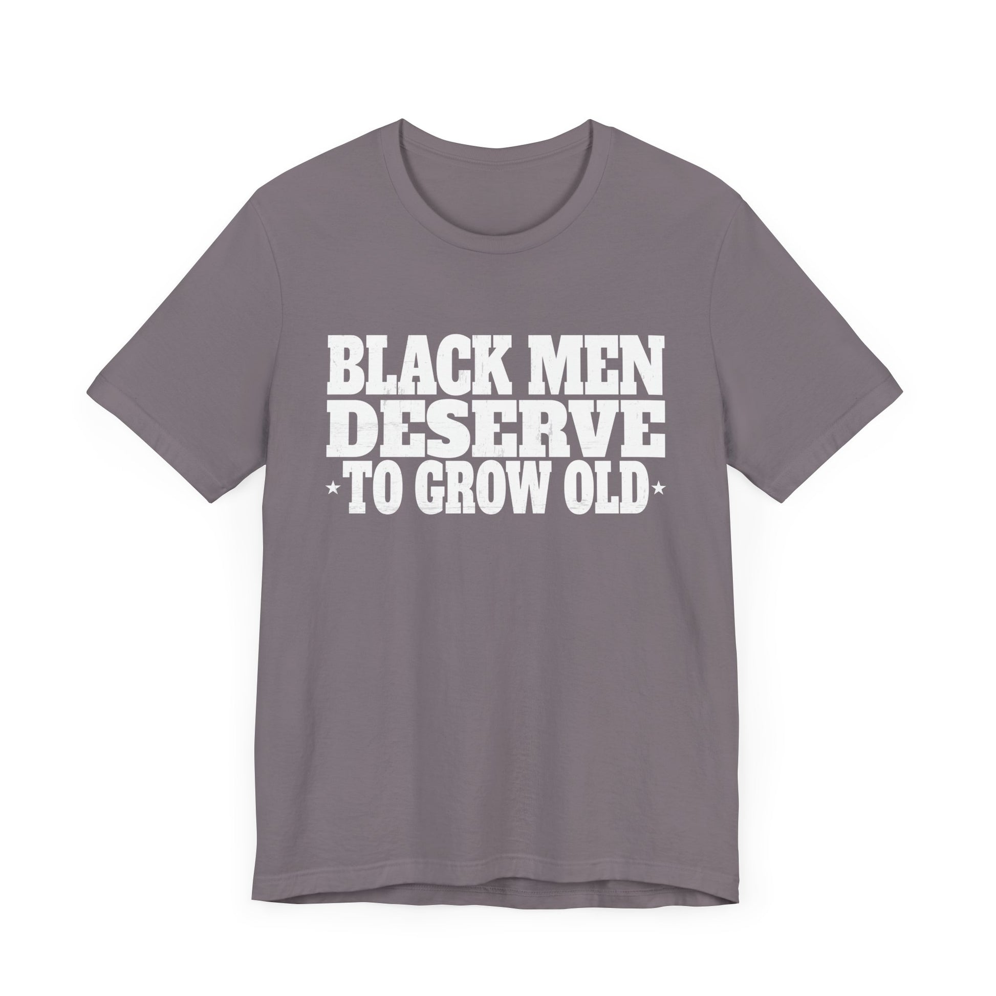 Black Men Deserve To Grow Old T-Shirt Unisex Jersey Short Sleeve Tee