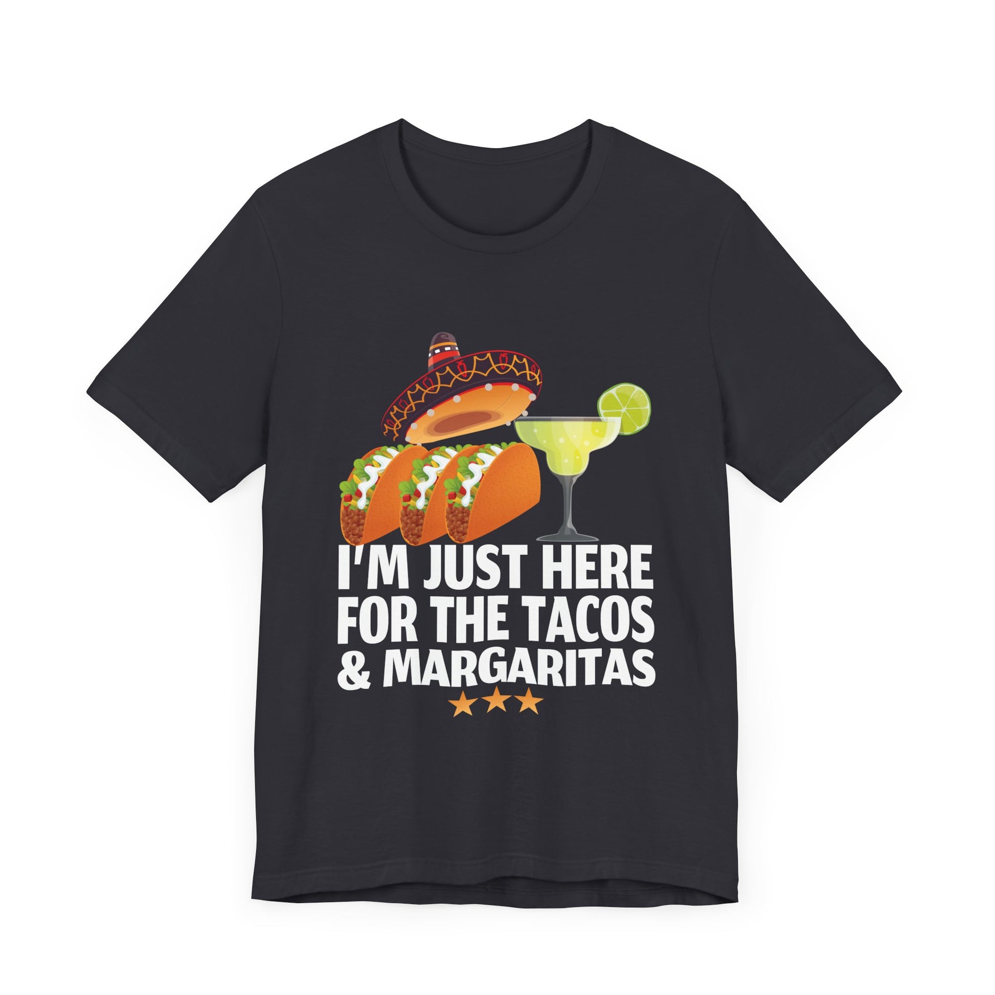 I_m Just Here For The Tacos And Margaritas Cinco De Mayo T-Shirt Unisex Jersey Short Sleeve Tee
