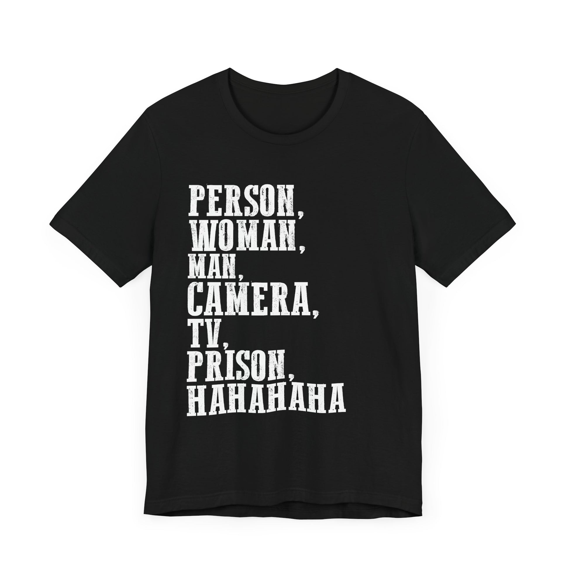 Person_ Woman_ Man_ Camera_ TV_ Prison_ Hahaha Funny Humor T-Shirt  Unisex Jersey Short Sleeve Tee