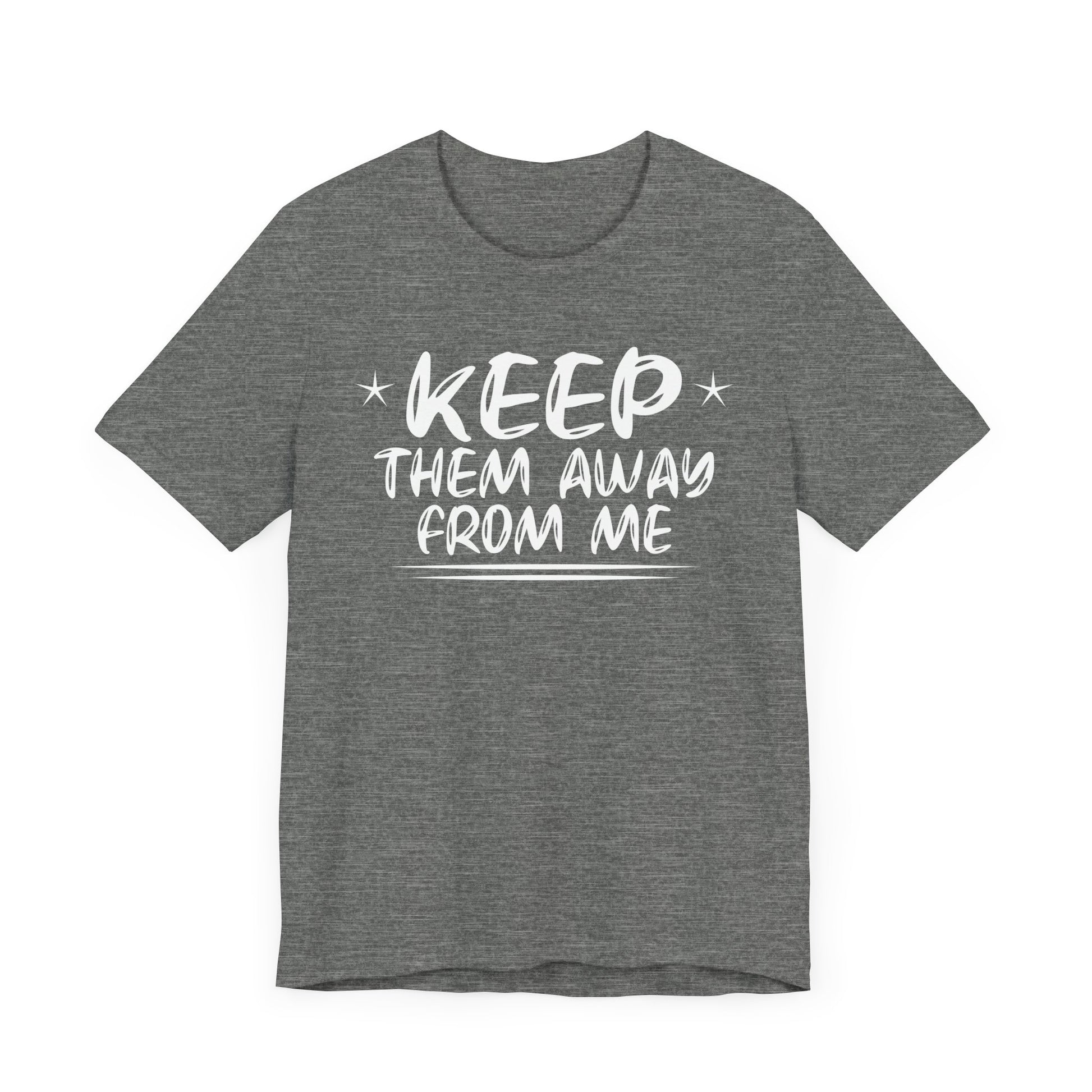 keep them away from me Unisex Jersey Short Sleeve Tee